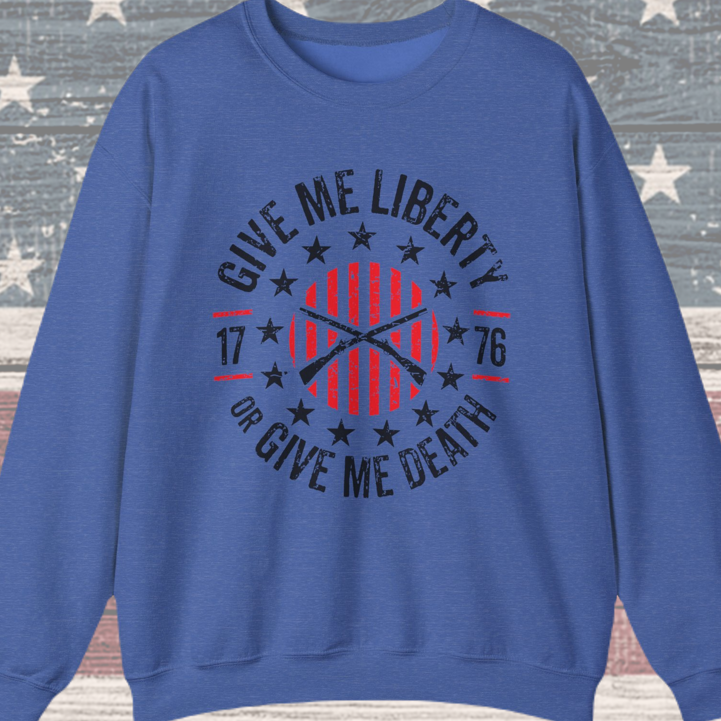 Give Me Liberty or Give Me Death Sweatshirt