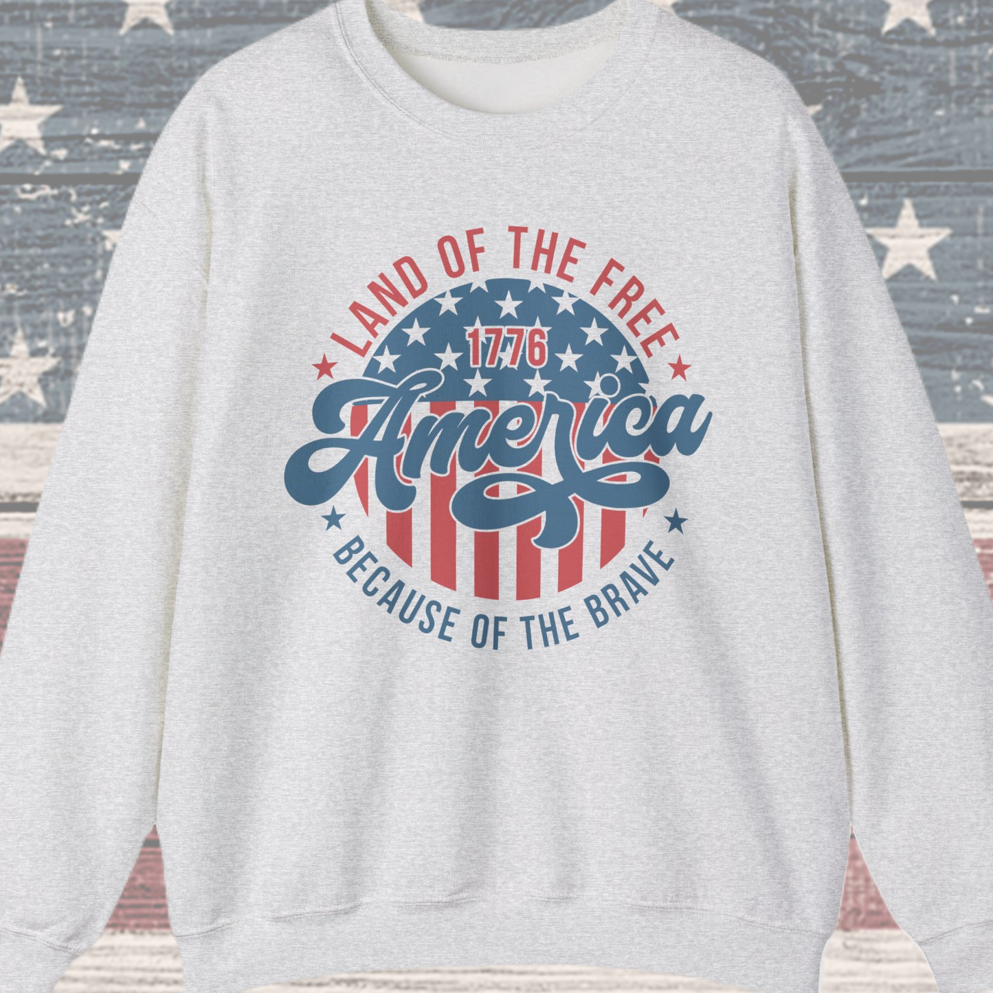Land of the Free Because of the Brave #1 Sweatshirt