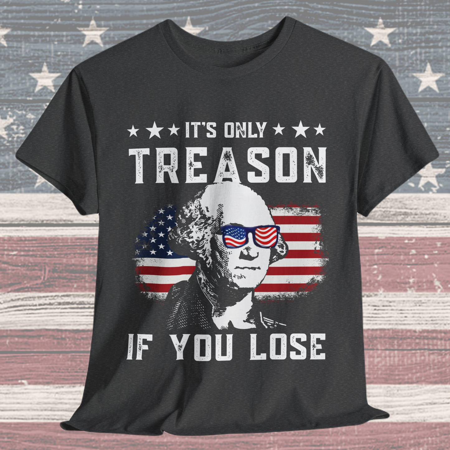George Washington - Its Only Treason if You Loose T-Shirt