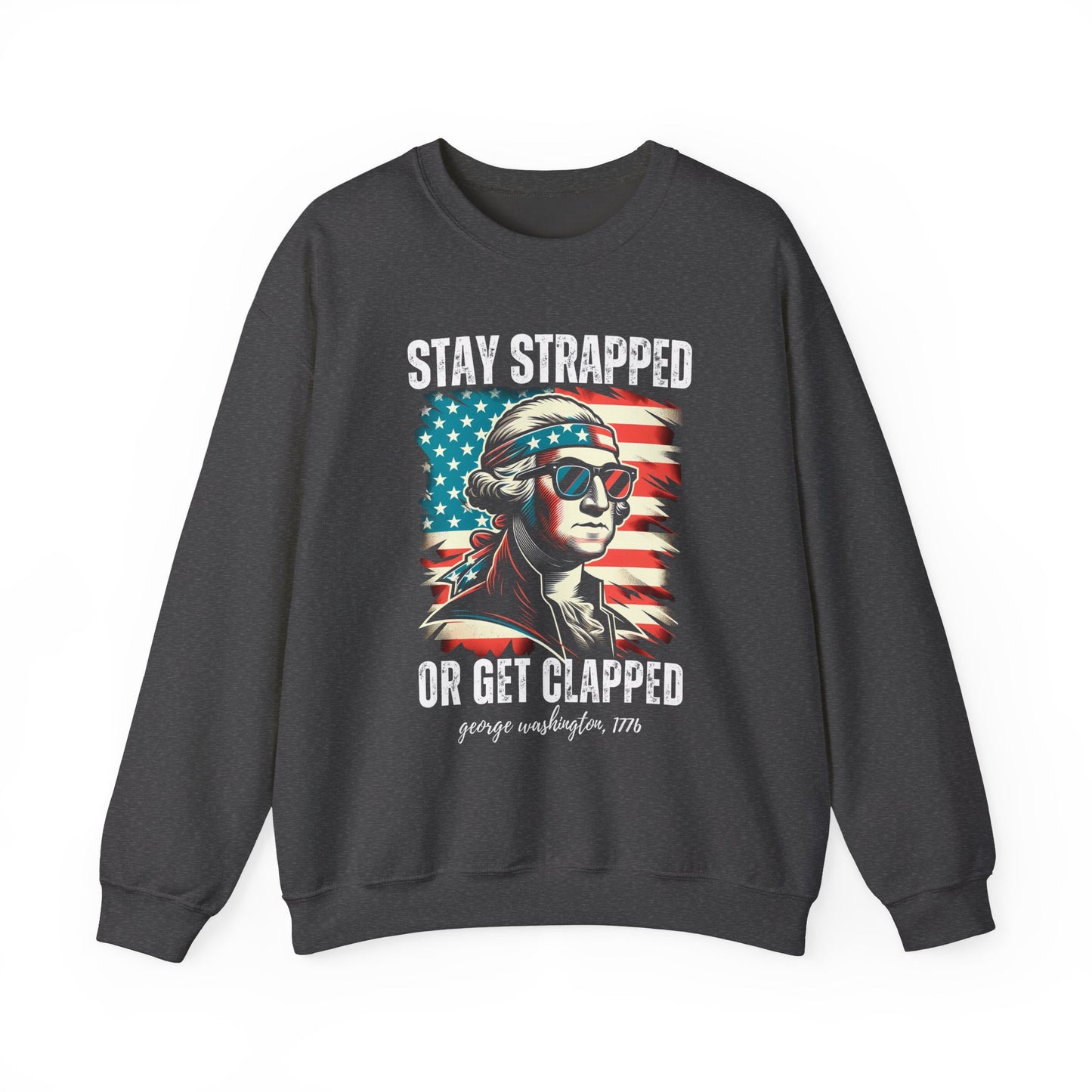 George Washington - Stay Strapped or Get Clapped #2 Sweatshirt