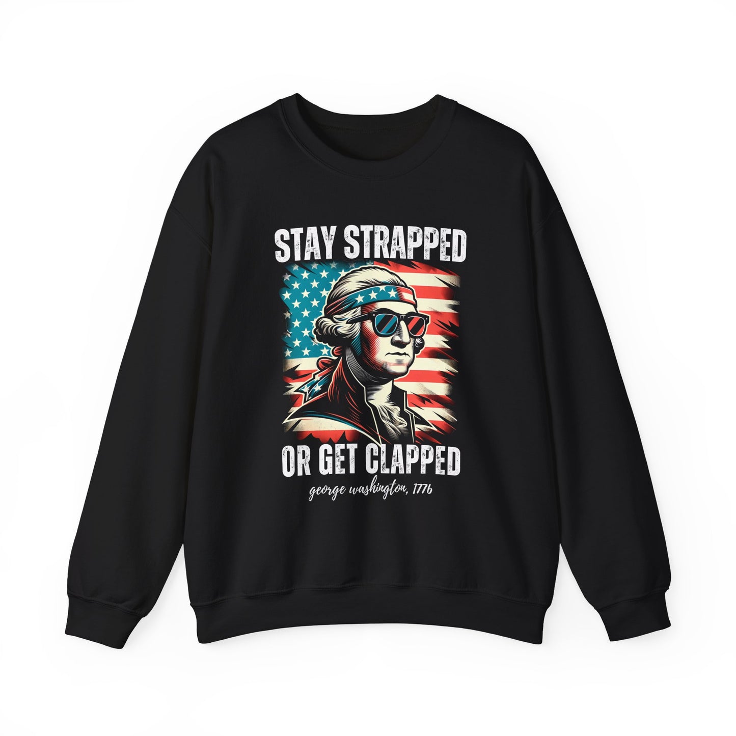 George Washington - Stay Strapped or Get Clapped #2 Sweatshirt