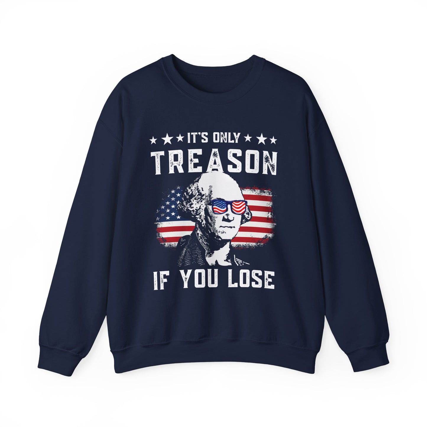 George Washington - It's Only Treason if You Loose Sweatshirt