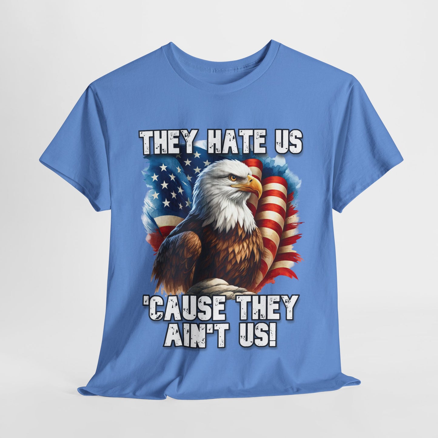 They Hate Us 'Cause They Ain't Us! - Bald Eagle T-Shirt