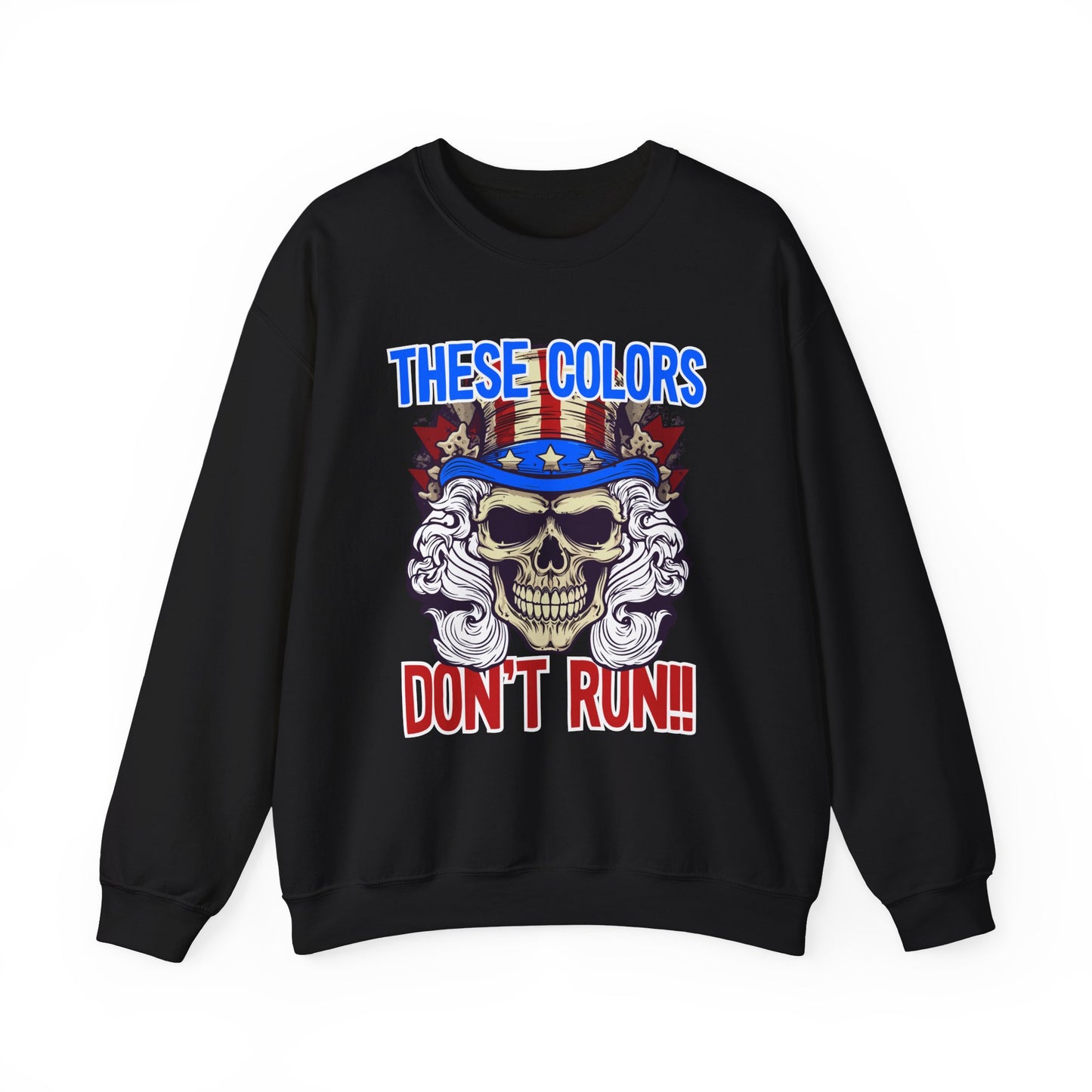 These Colors Don't Run! #3 Sweatshirt