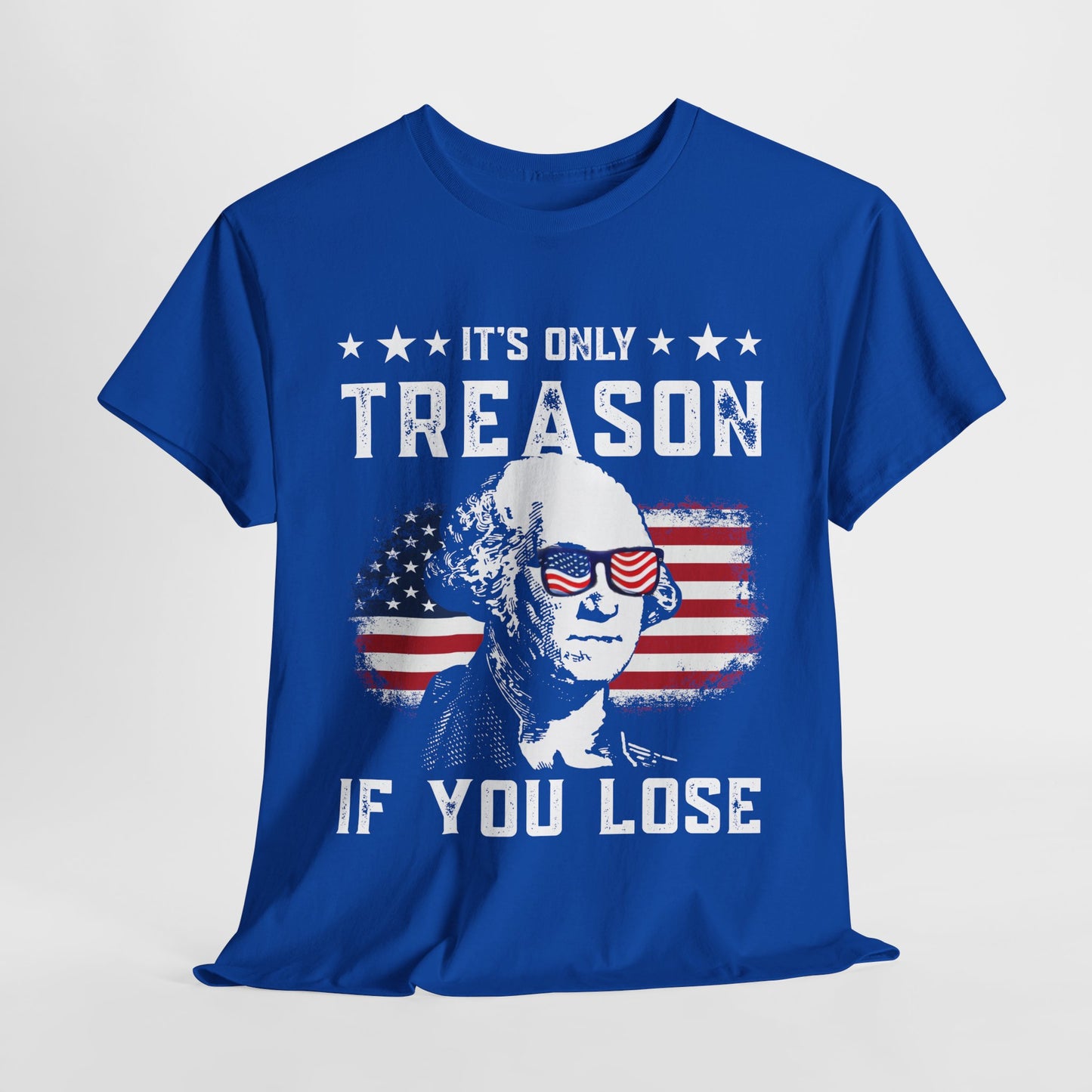 George Washington - Its Only Treason if You Loose T-Shirt