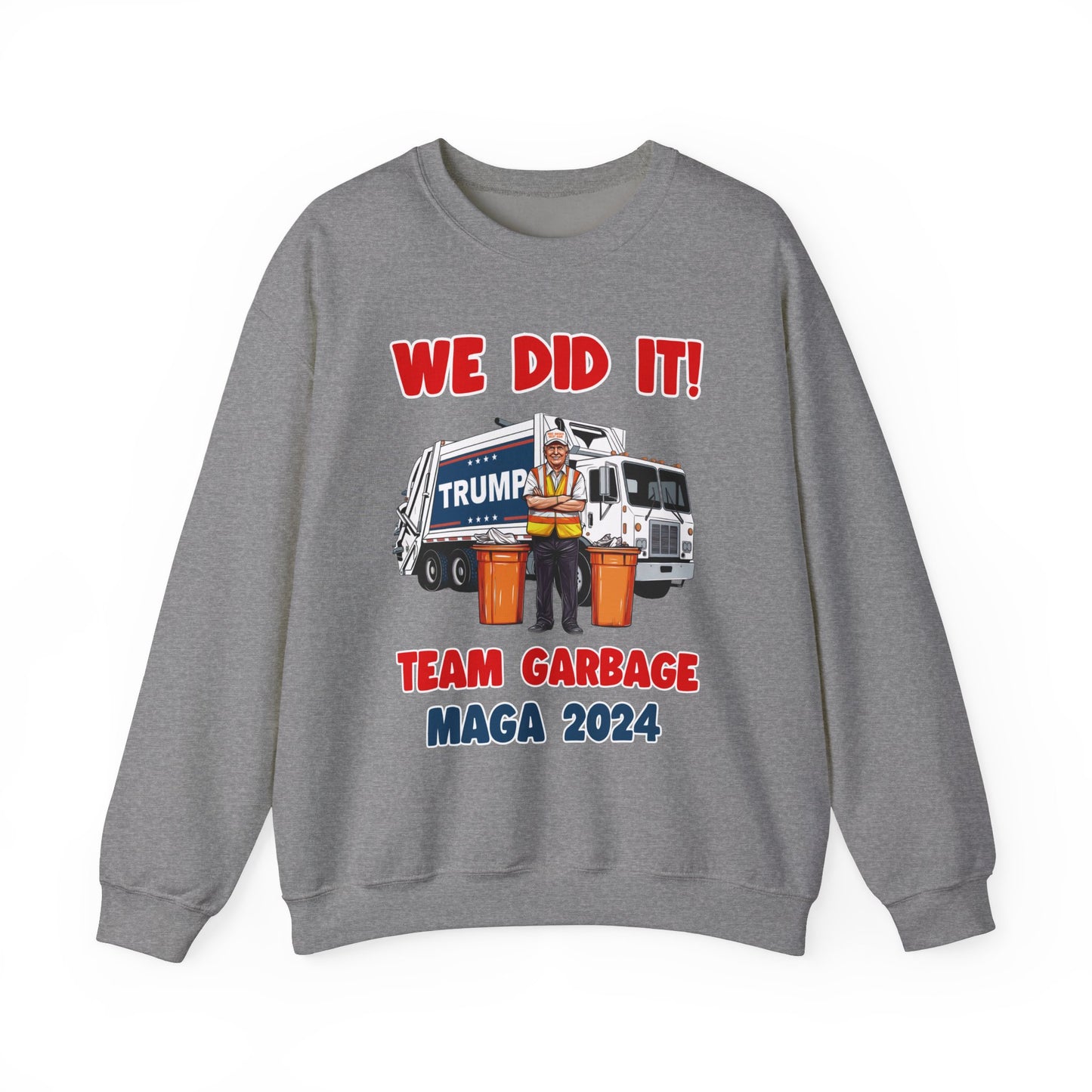 Donald Trump - Team Garbage We Did It! #2 Sweatshirt