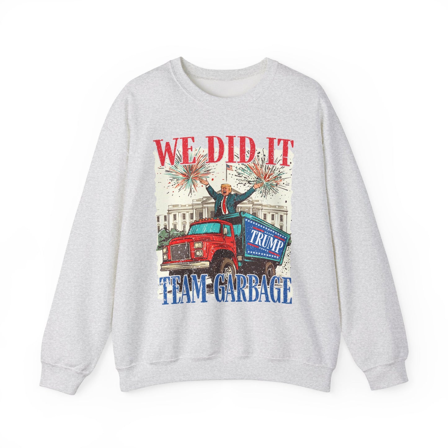 Donald Trump - Team Garbage We Did It! #1 Sweatshirt