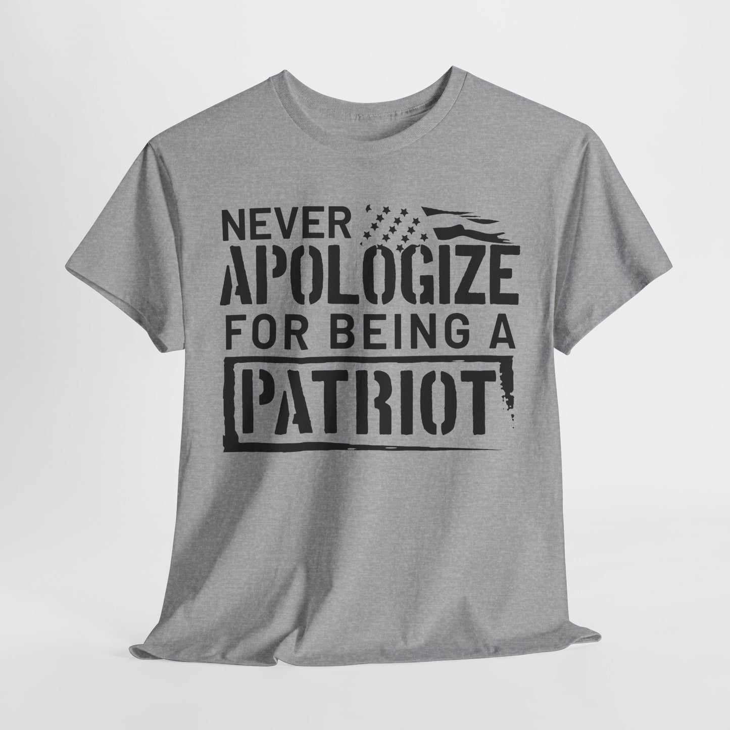 Never Apologize for Being a Patriot T-Shirt