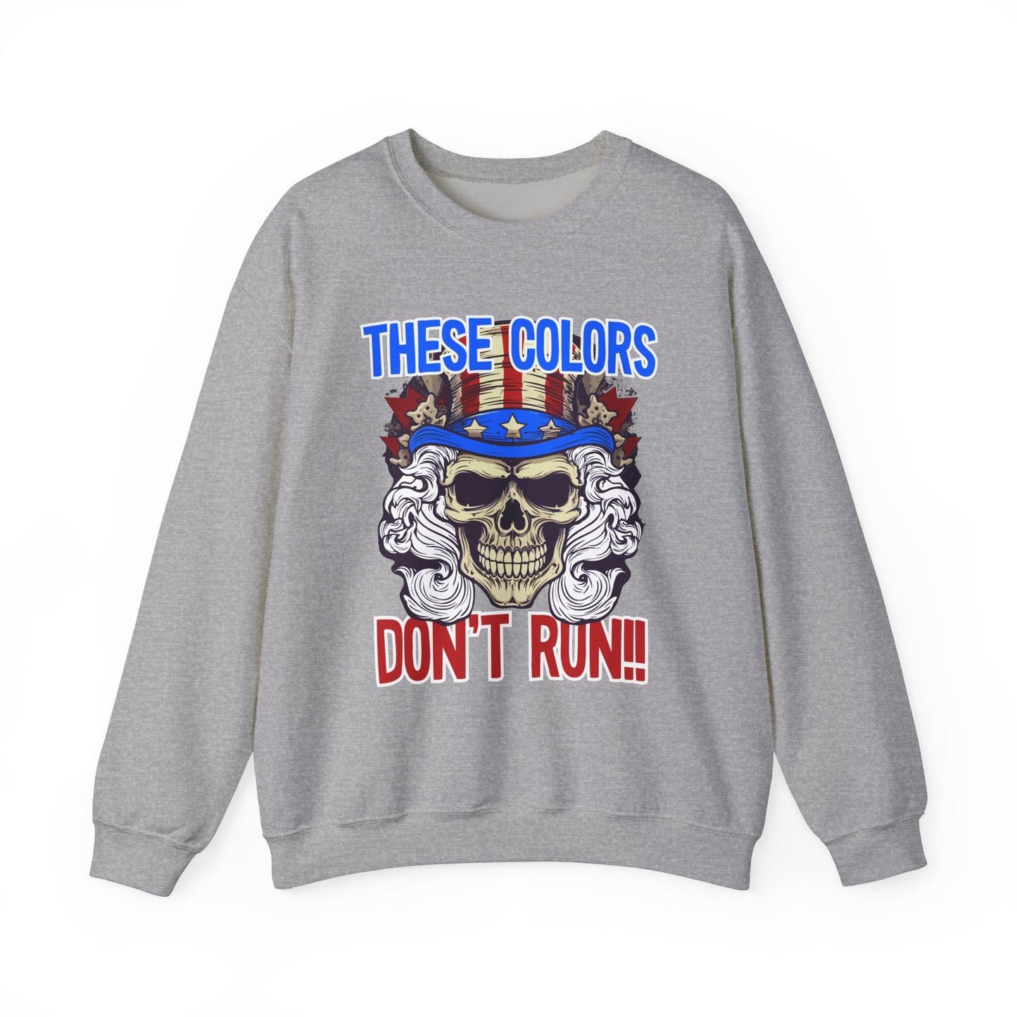 These Colors Don't Run! #3 Sweatshirt