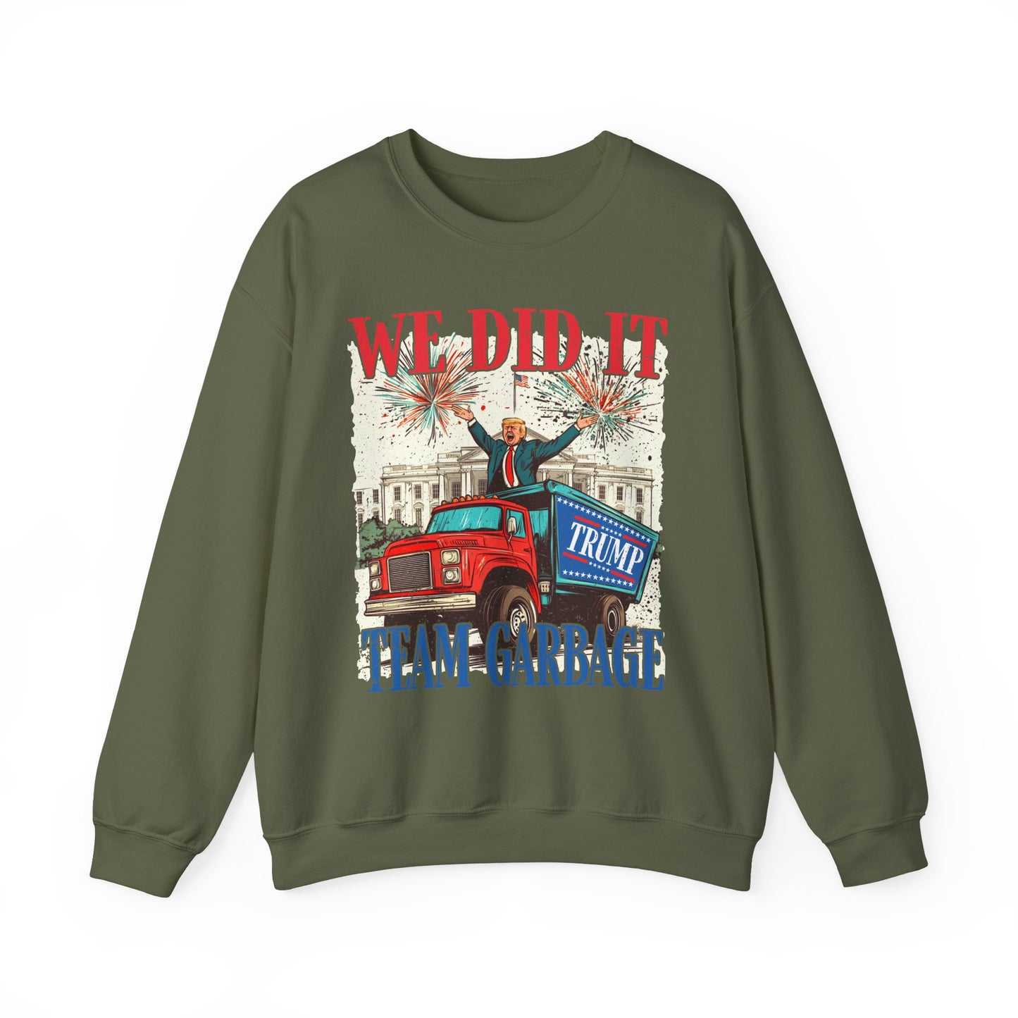 Donald Trump - Team Garbage We Did It! #1 Sweatshirt