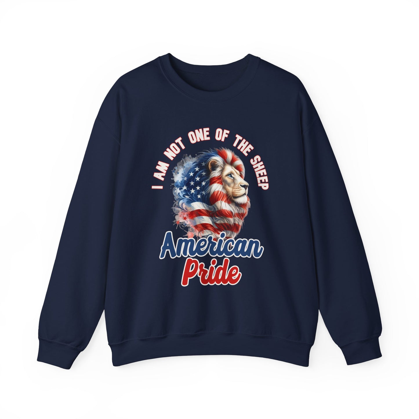 I Am Not One of the Sheep - American Pride Sweatshirt