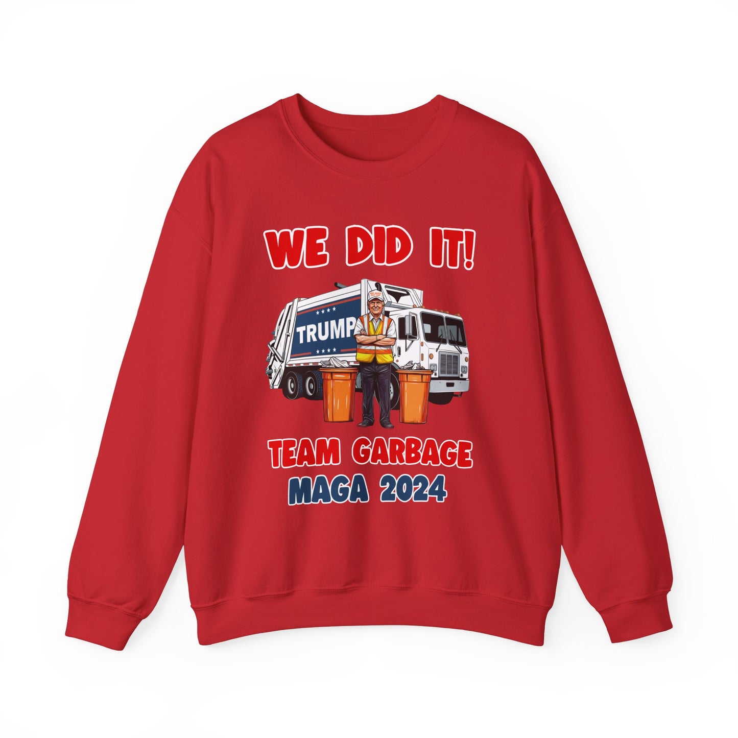 Donald Trump - Team Garbage We Did It! #2 Sweatshirt