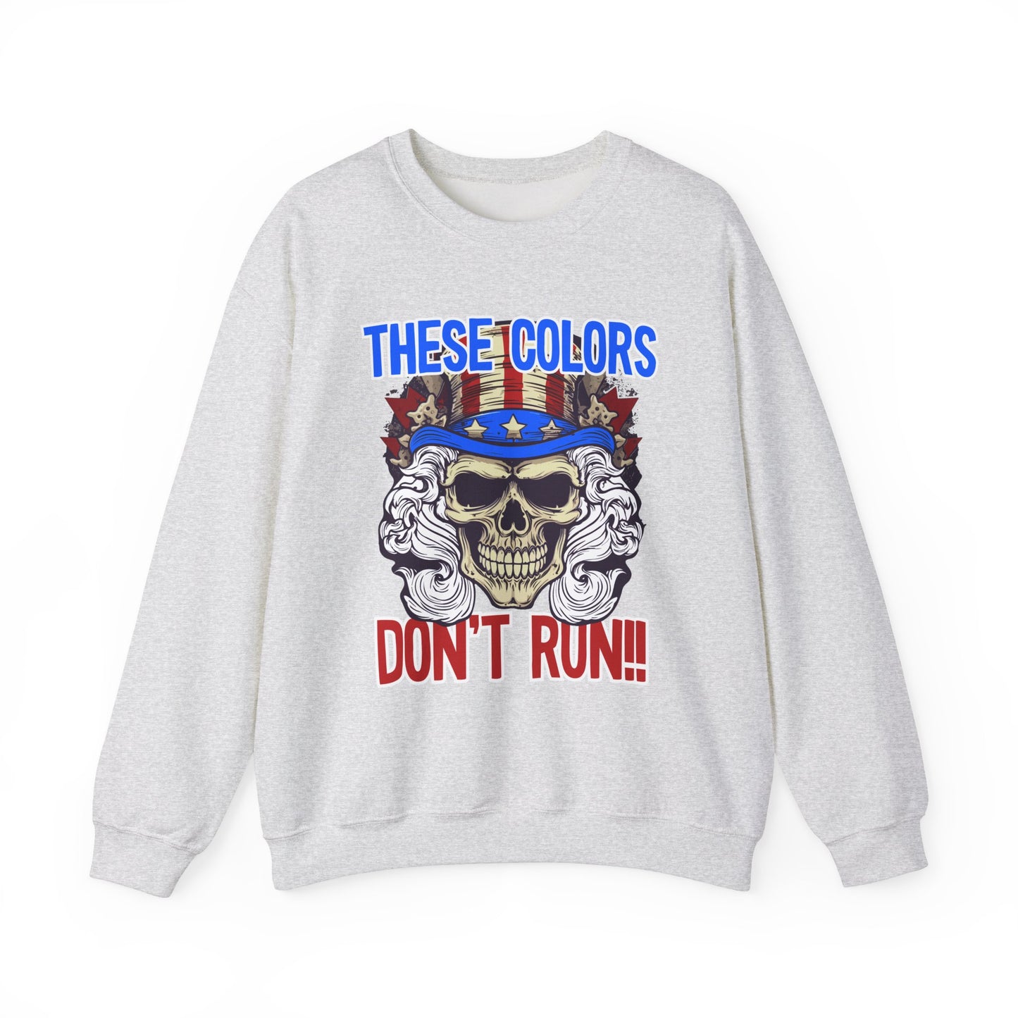These Colors Don't Run! #3 Sweatshirt