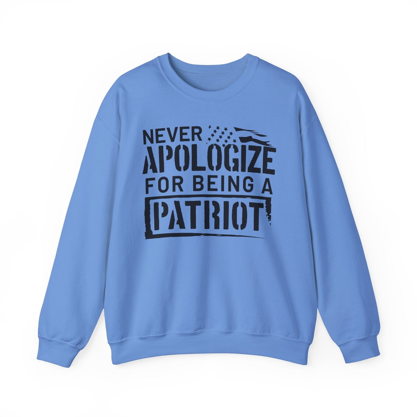 Never Apologize for Being a Patriot Sweatshirt