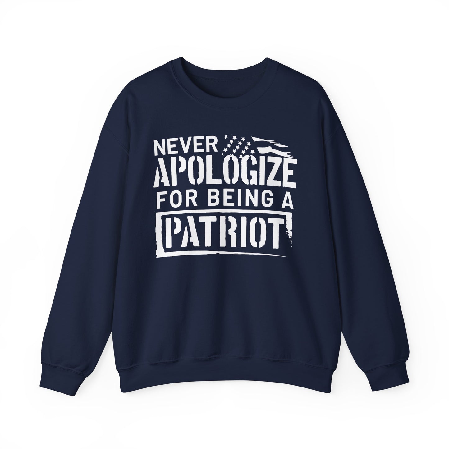 Never Apologize for Being a Patriot Sweatshirt
