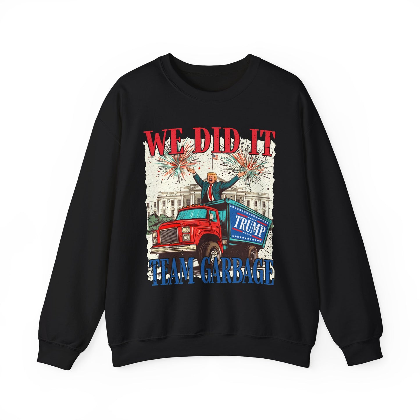 Donald Trump - Team Garbage We Did It! #1 Sweatshirt