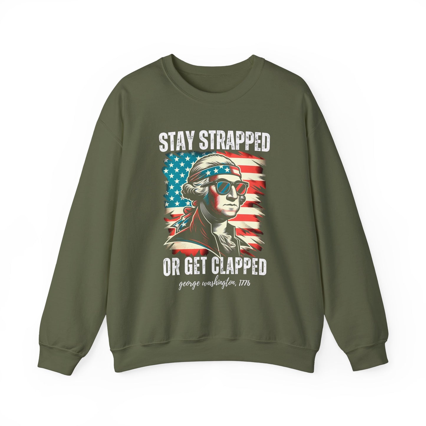George Washington - Stay Strapped or Get Clapped #2 Sweatshirt