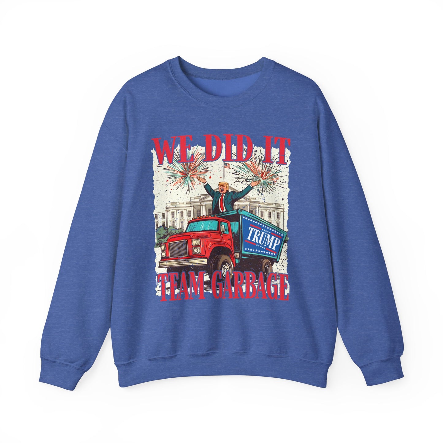 Donald Trump - Team Garbage We Did It! #1 Sweatshirt