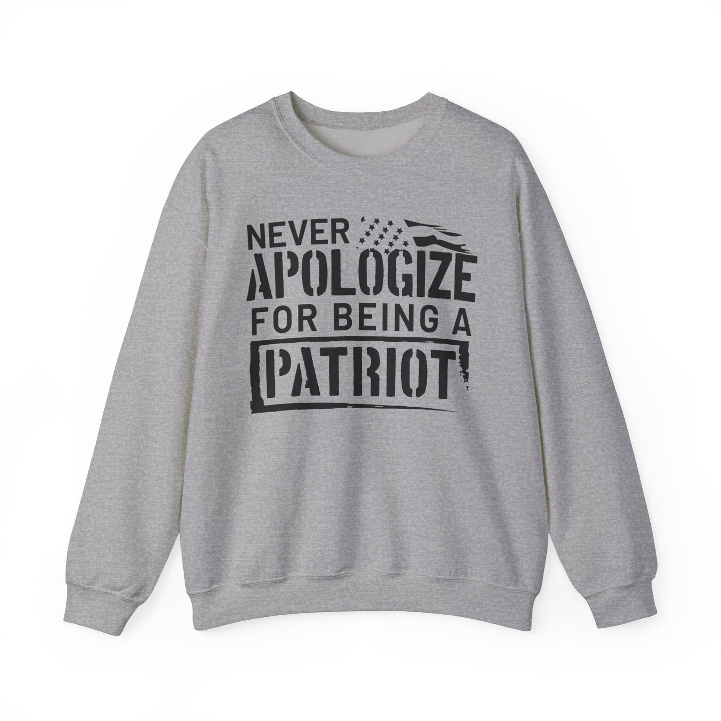 Never Apologize for Being a Patriot Sweatshirt