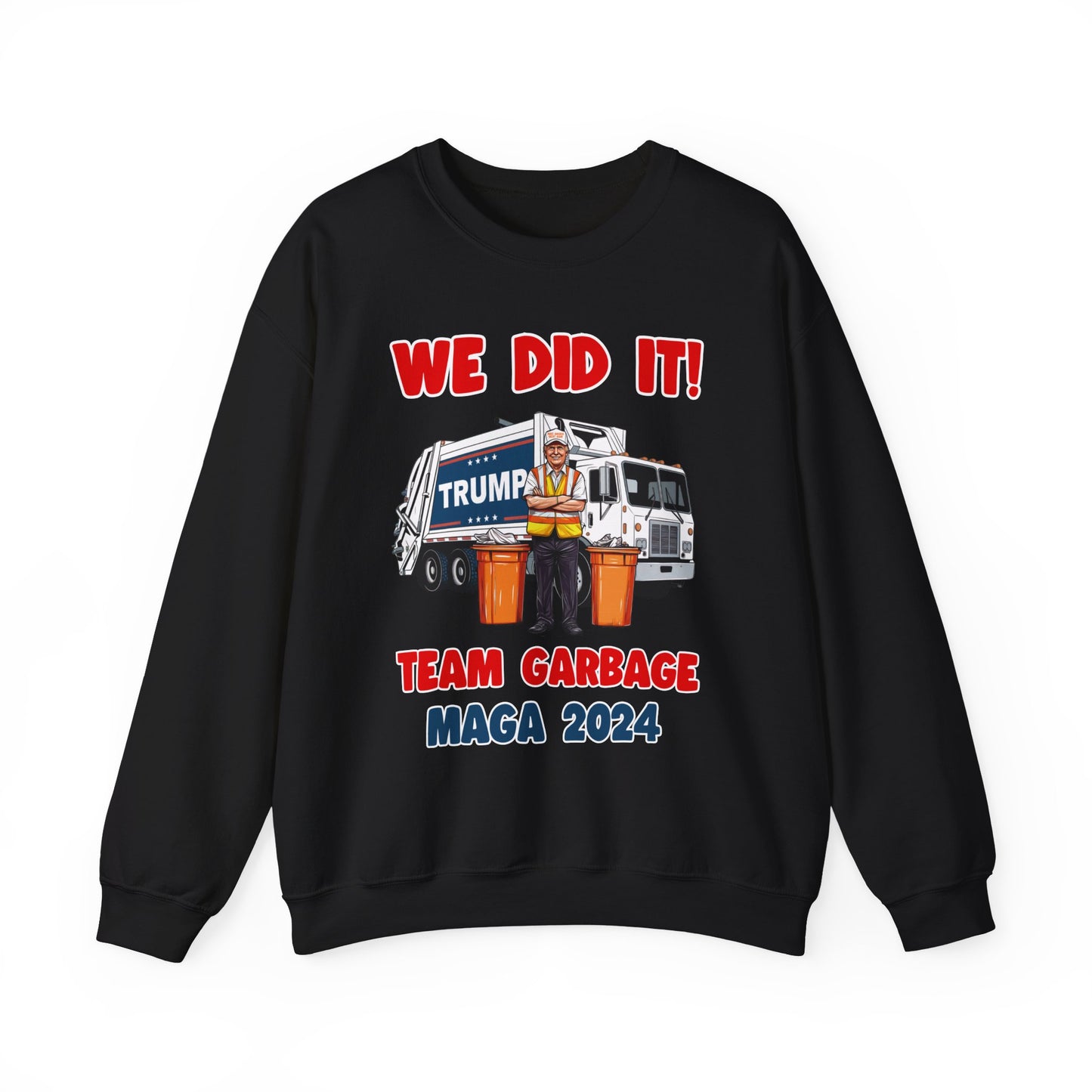 Donald Trump - Team Garbage We Did It! #2 Sweatshirt