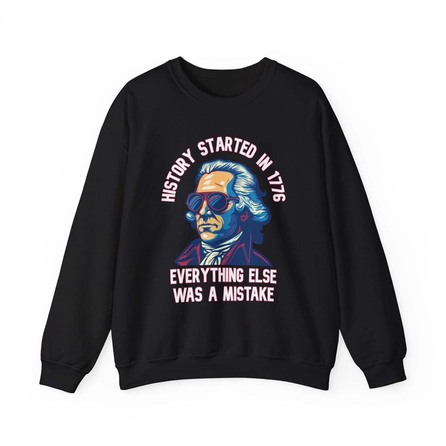 George Washington - History Started in 1776 Sweatshirt