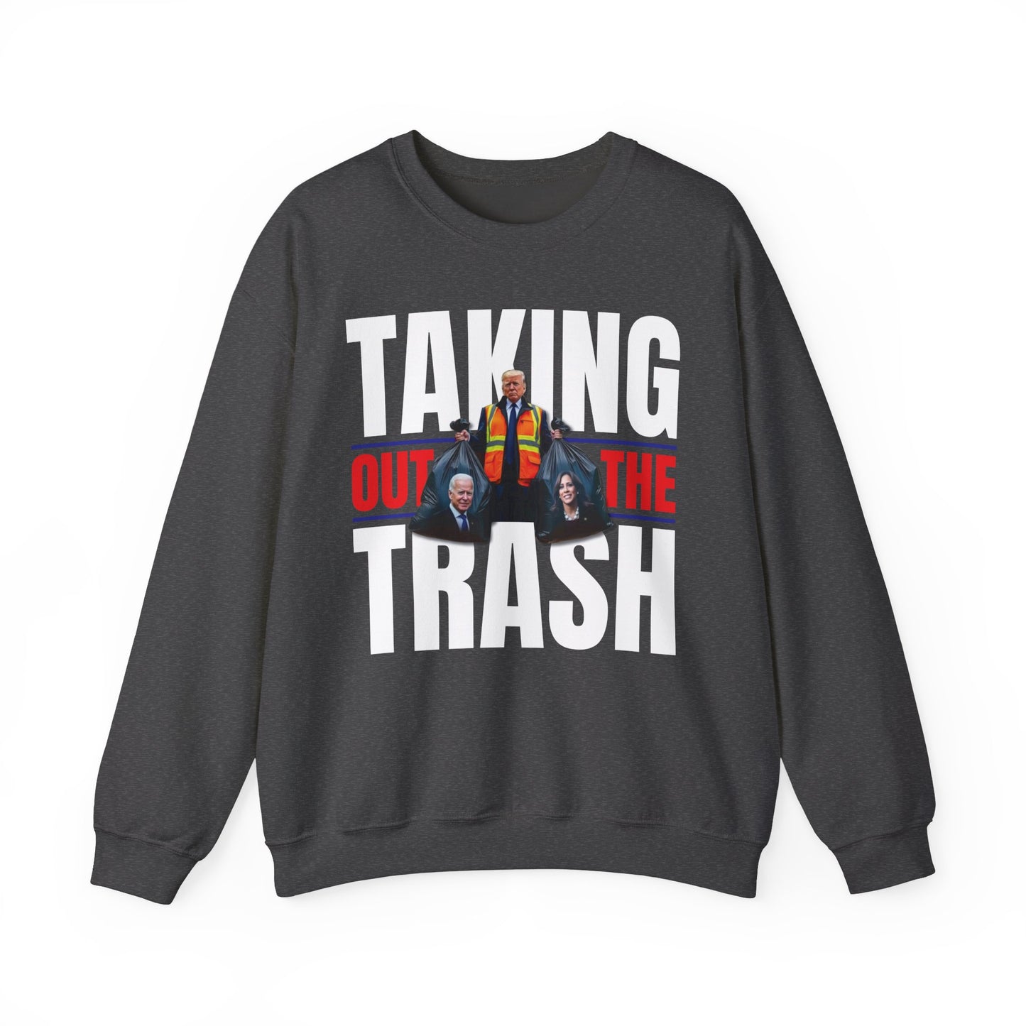 Donald Trump - Taking Out the Trash Sweatshirt