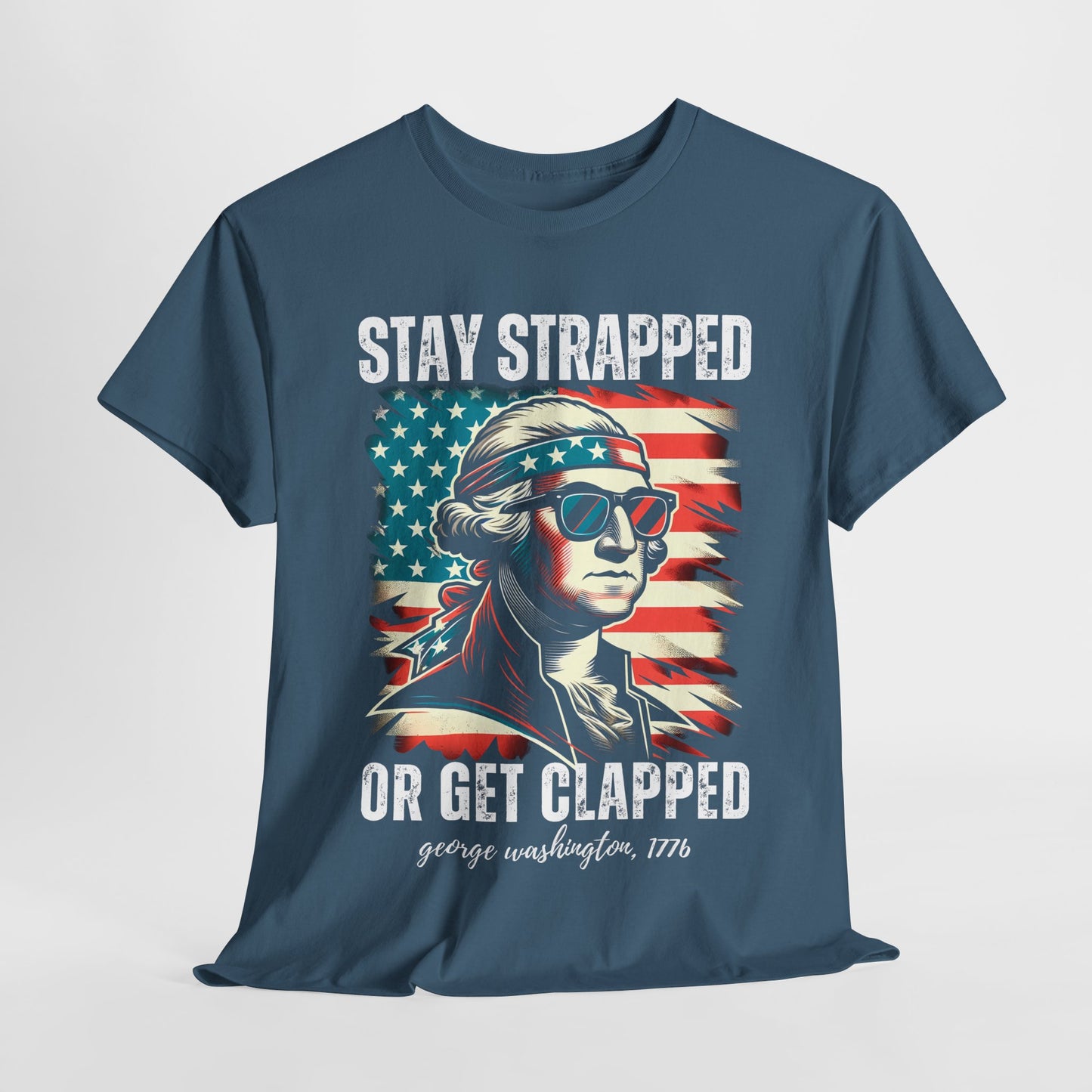 George Washington - Stay Strapped or Get Clapped #2 T-Shirt