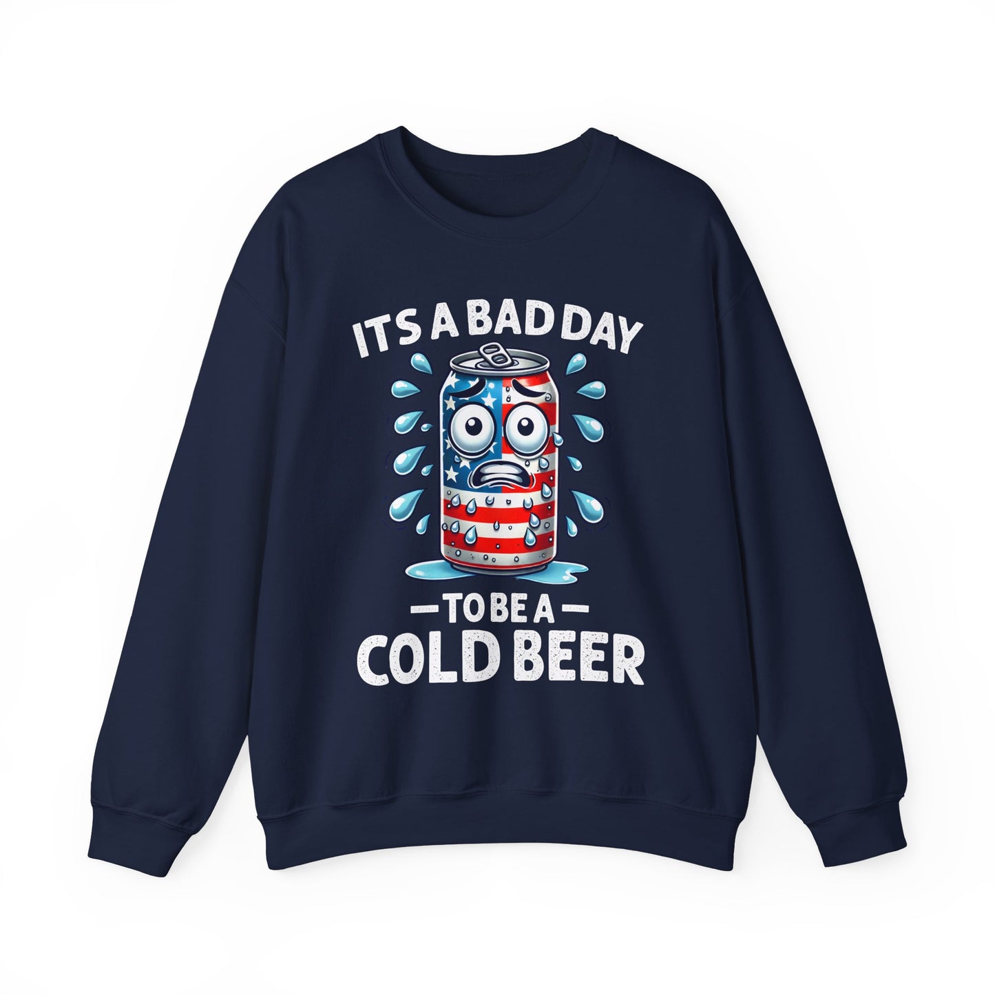 It's a Bad Day to be a Cold Beer Sweatshirt
