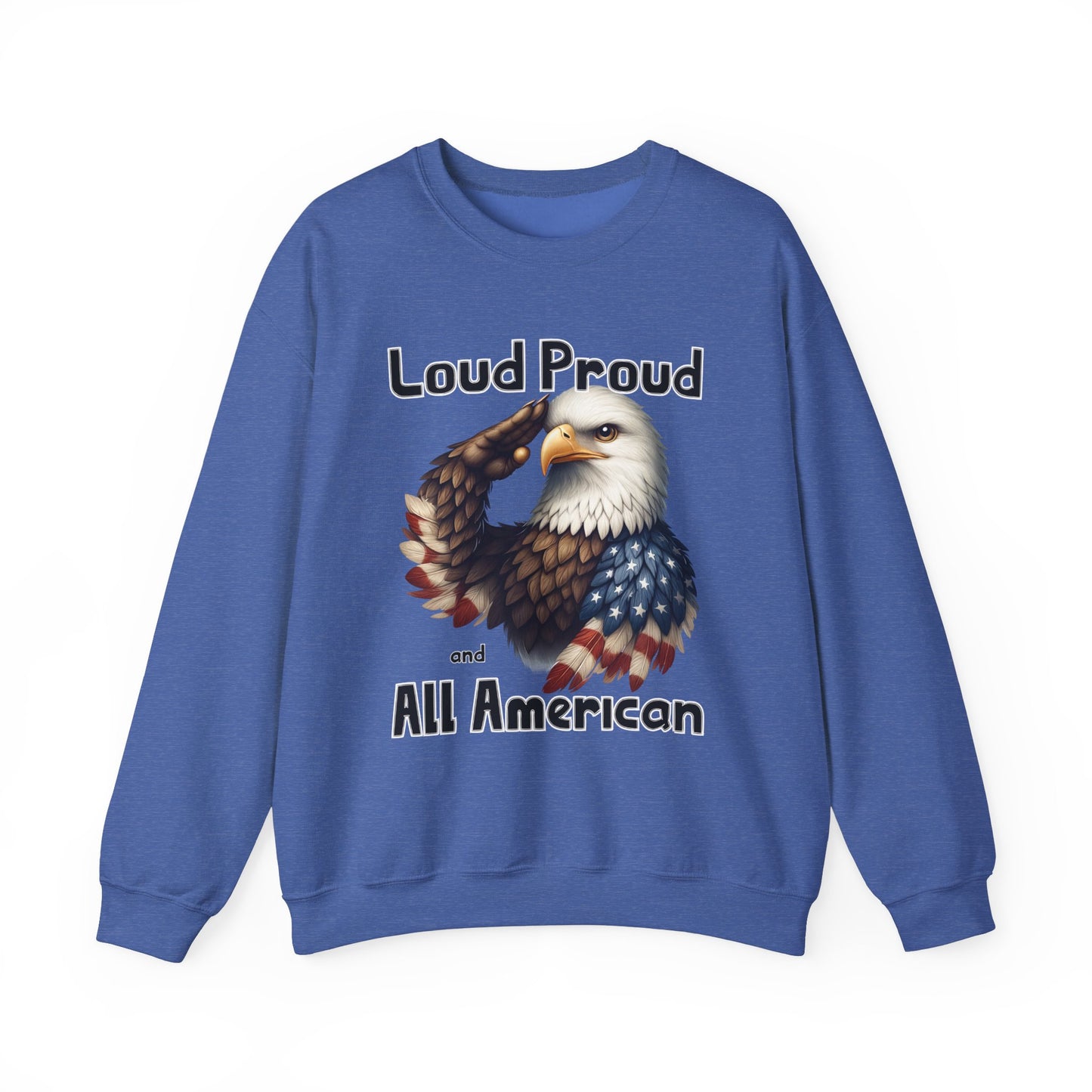 Loud Proud and All American Sweatshirt