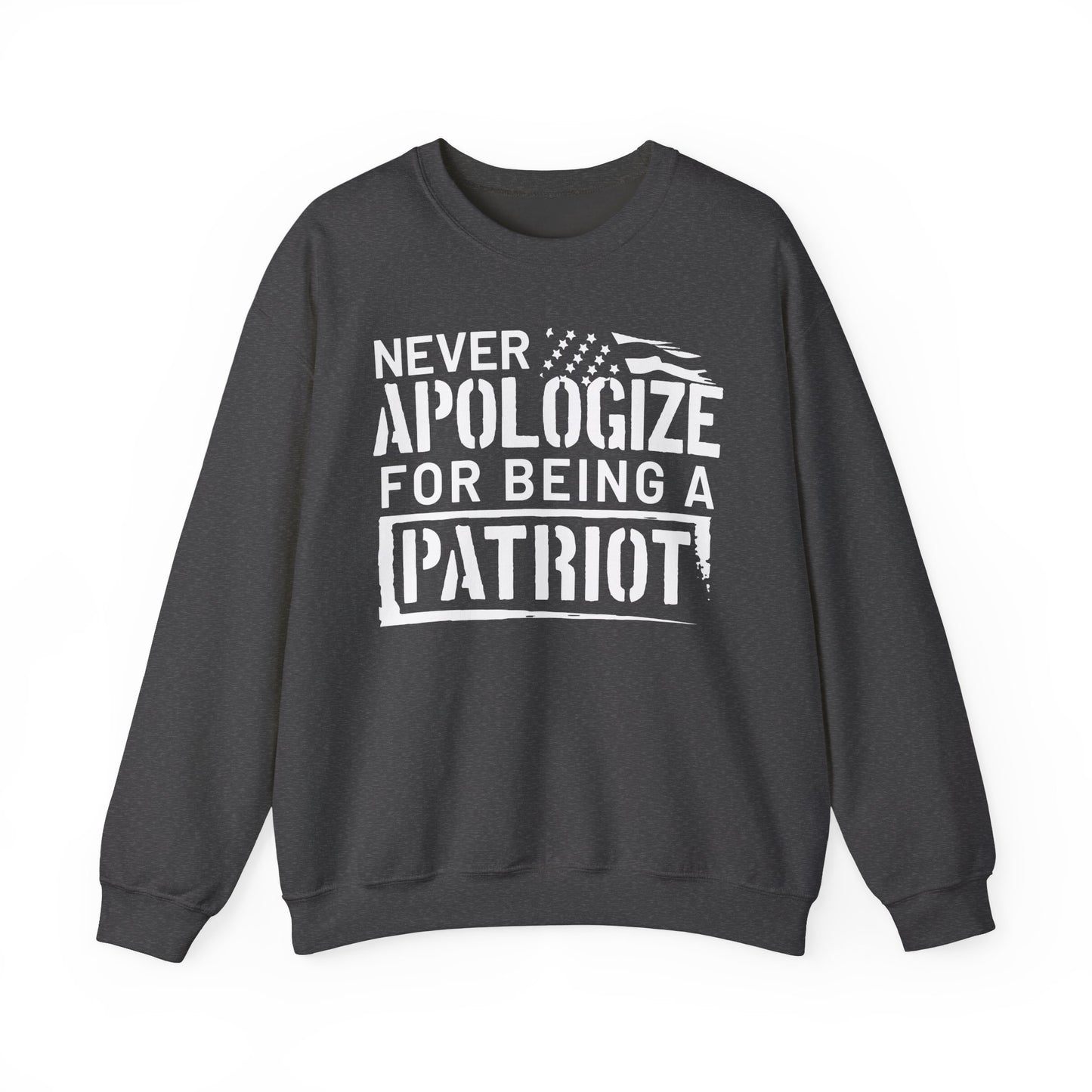 Never Apologize for Being a Patriot Sweatshirt