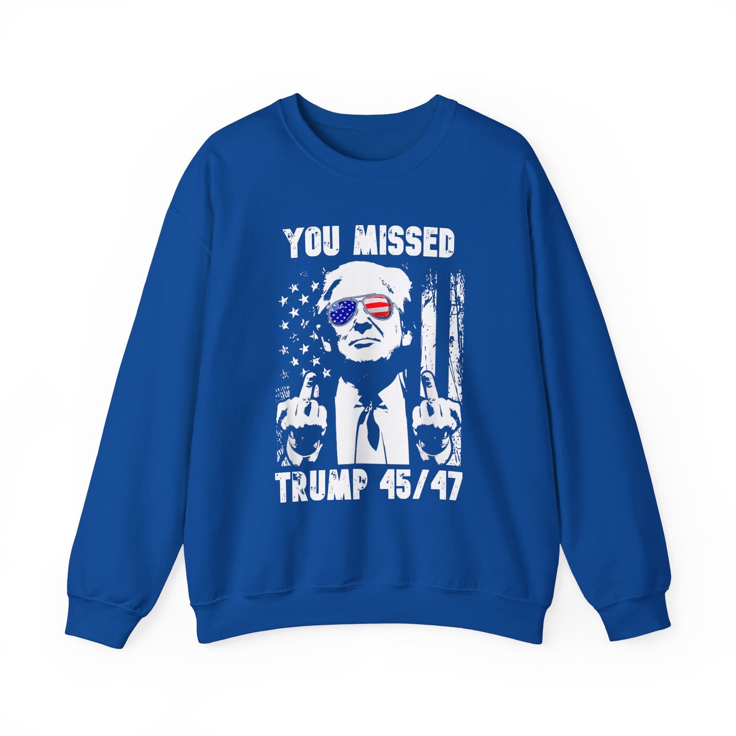 Donald Trump - You missed 45/47 Sweatshirt