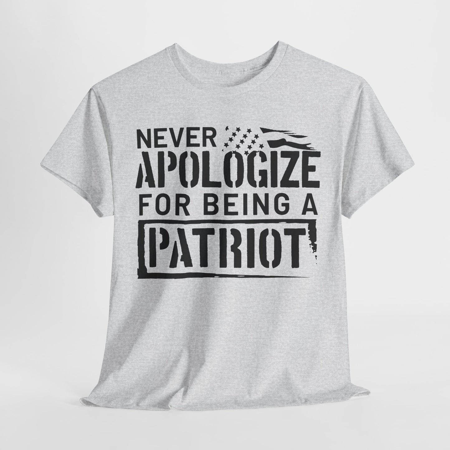 Never Apologize for Being a Patriot T-Shirt