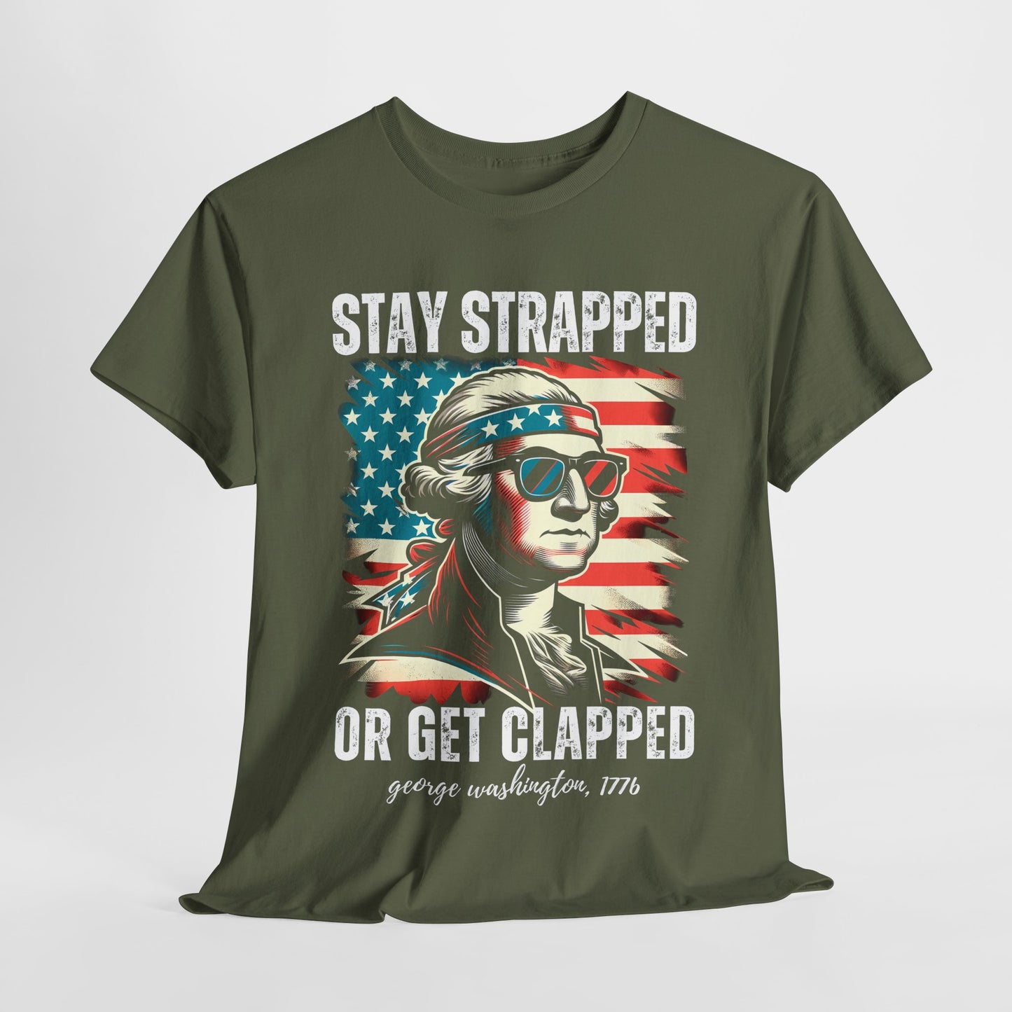 George Washington - Stay Strapped or Get Clapped #2 T-Shirt