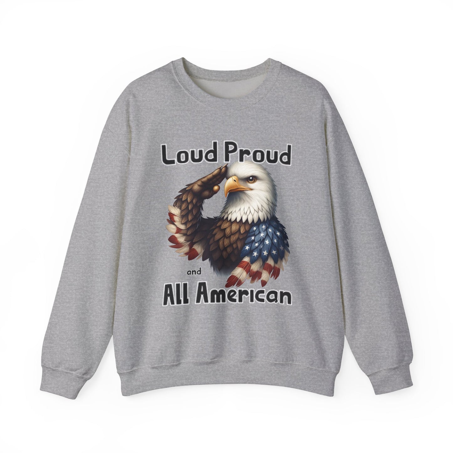 Loud Proud and All American Sweatshirt