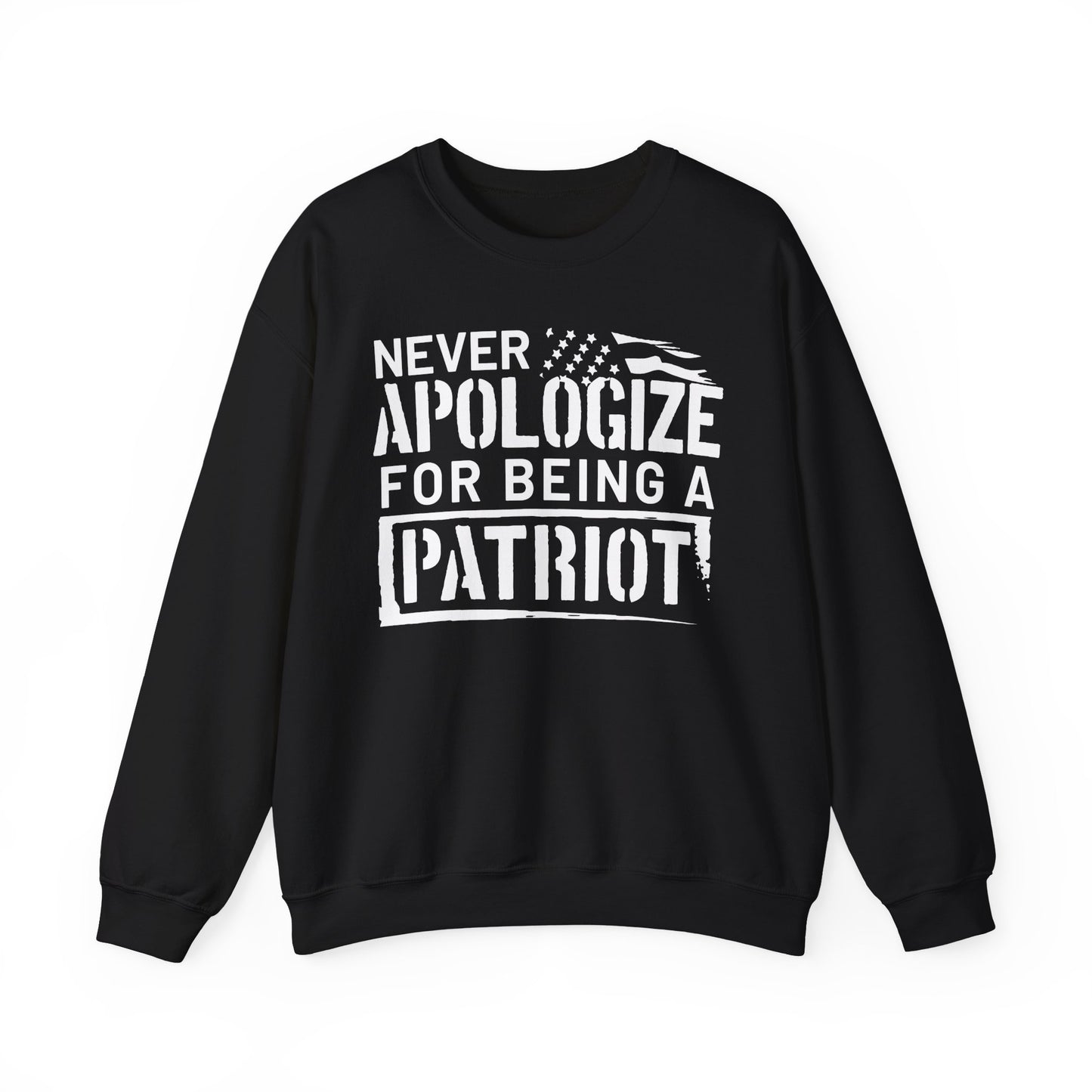 Never Apologize for Being a Patriot Sweatshirt