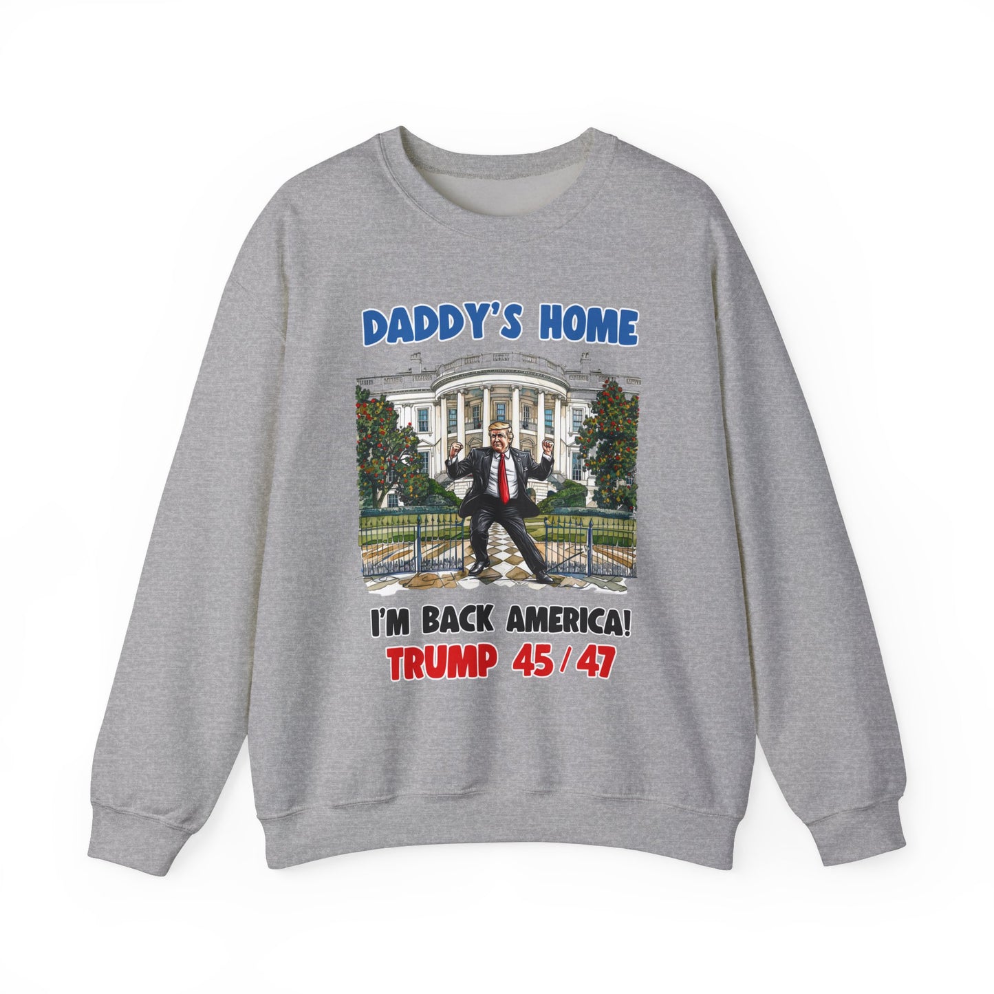 Donald Trump - Daddy's Home Dancing 45/47 Sweatshirt