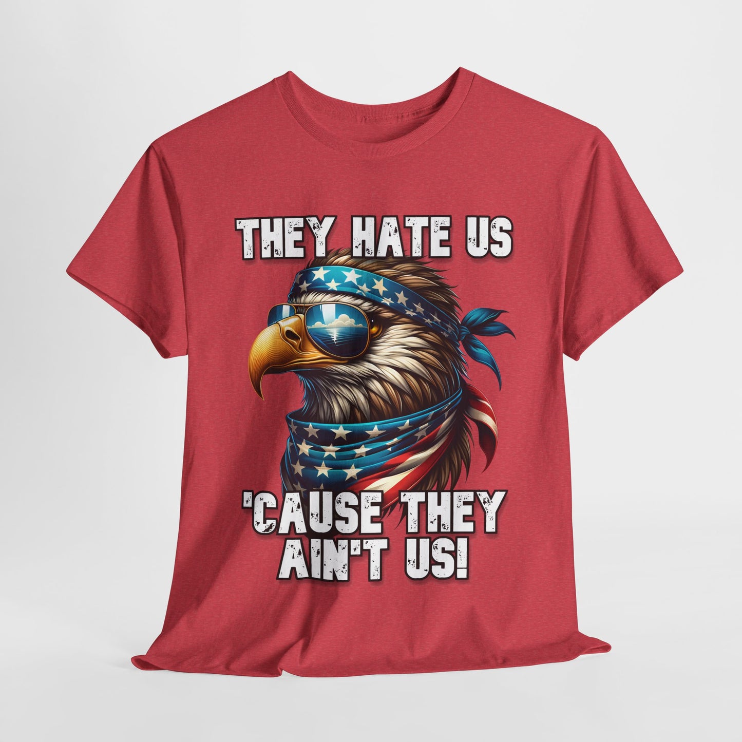 They Hate Us 'Cause They Ain't Us! - Eagle with Shades T-Shirt