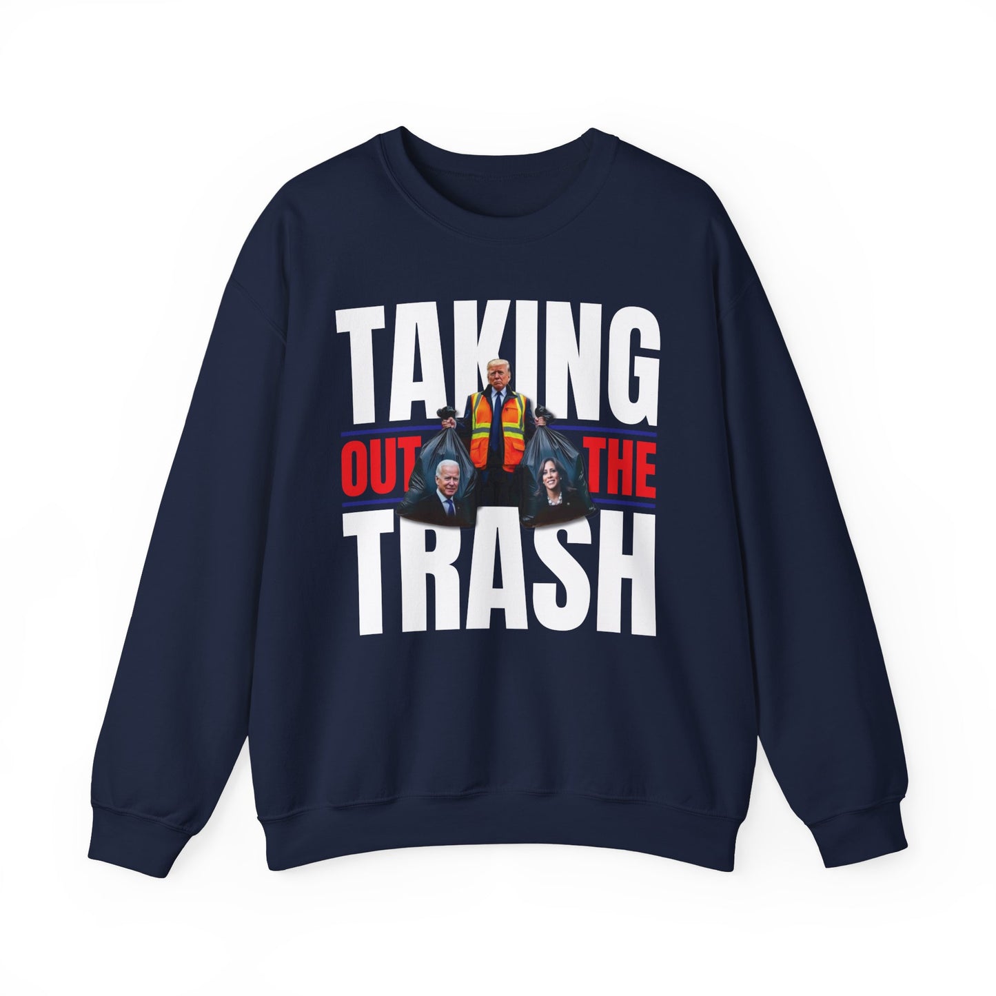 Donald Trump - Taking Out the Trash Sweatshirt