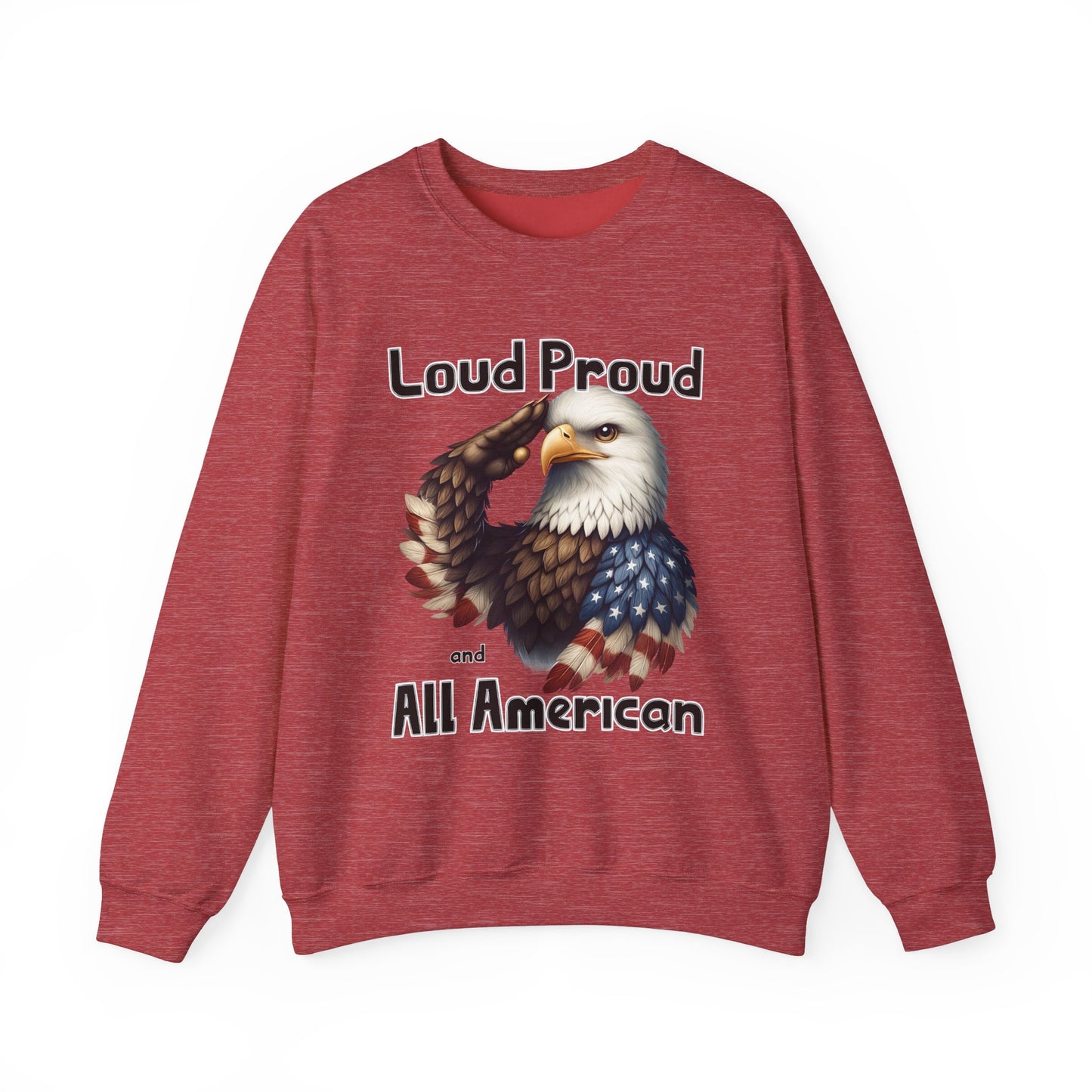 Loud Proud and All American Sweatshirt