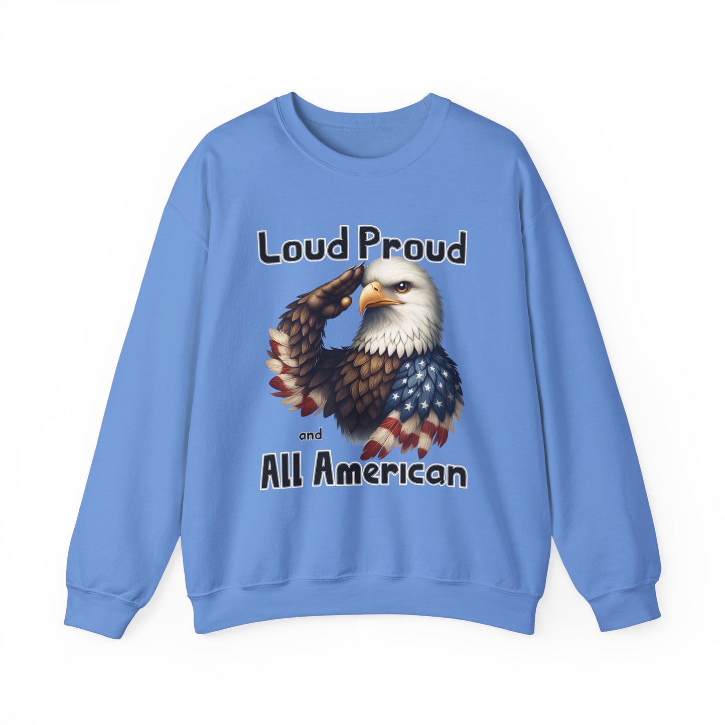 Loud Proud and All American Sweatshirt