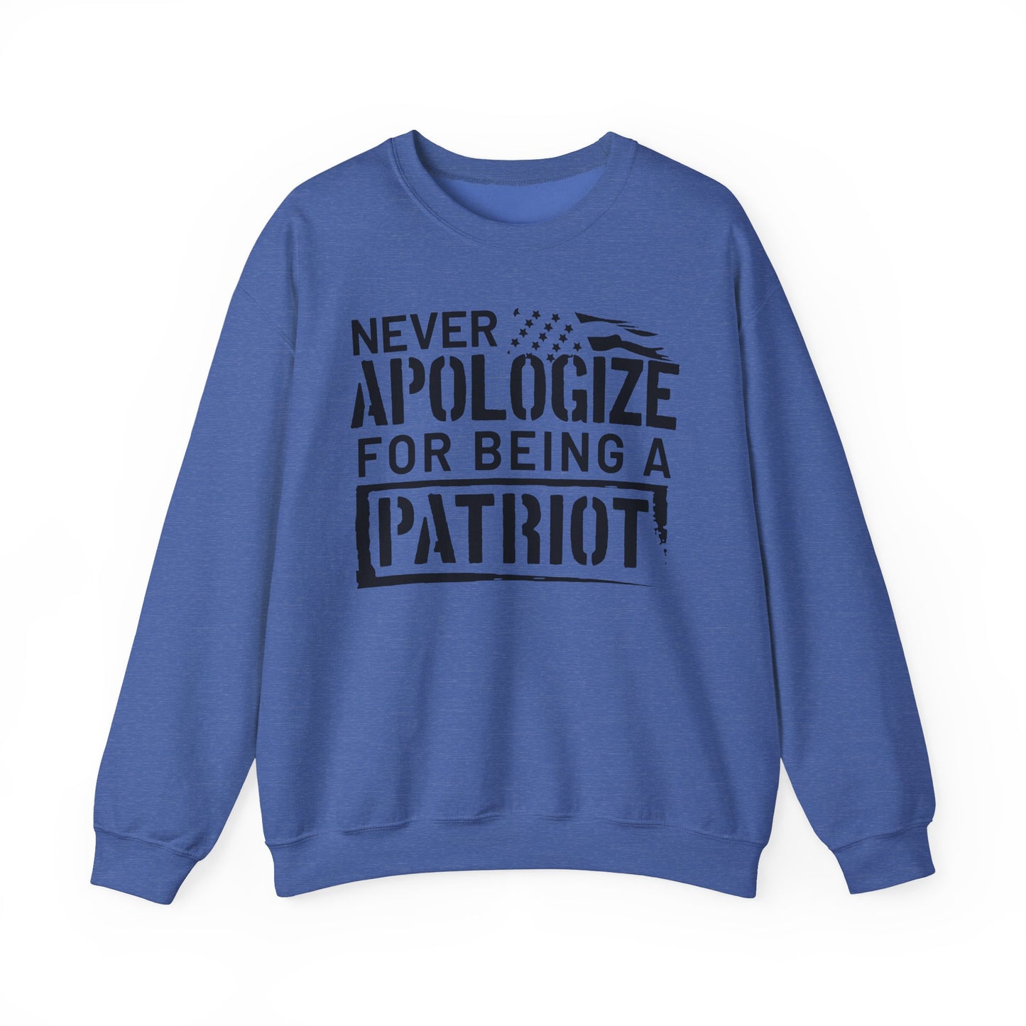 Never Apologize for Being a Patriot Sweatshirt