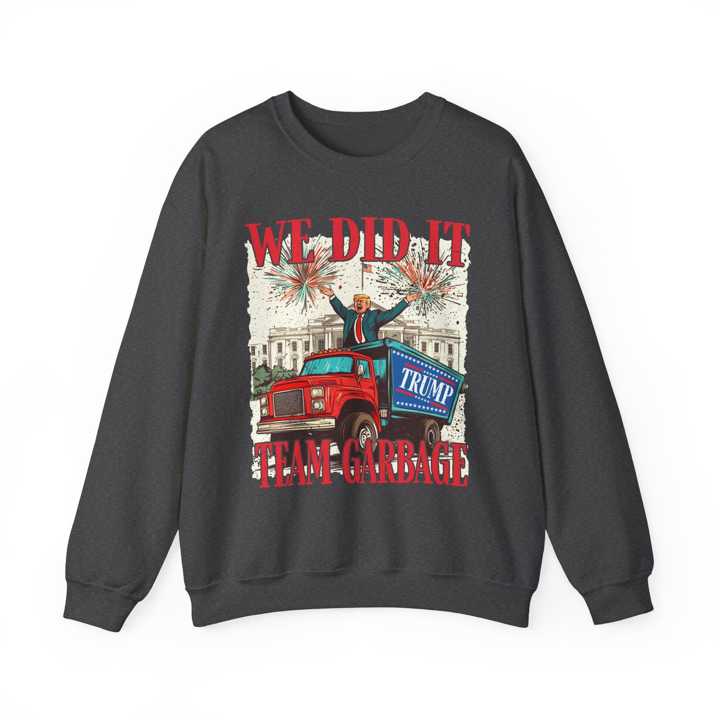 Donald Trump - Team Garbage We Did It! #1 Sweatshirt