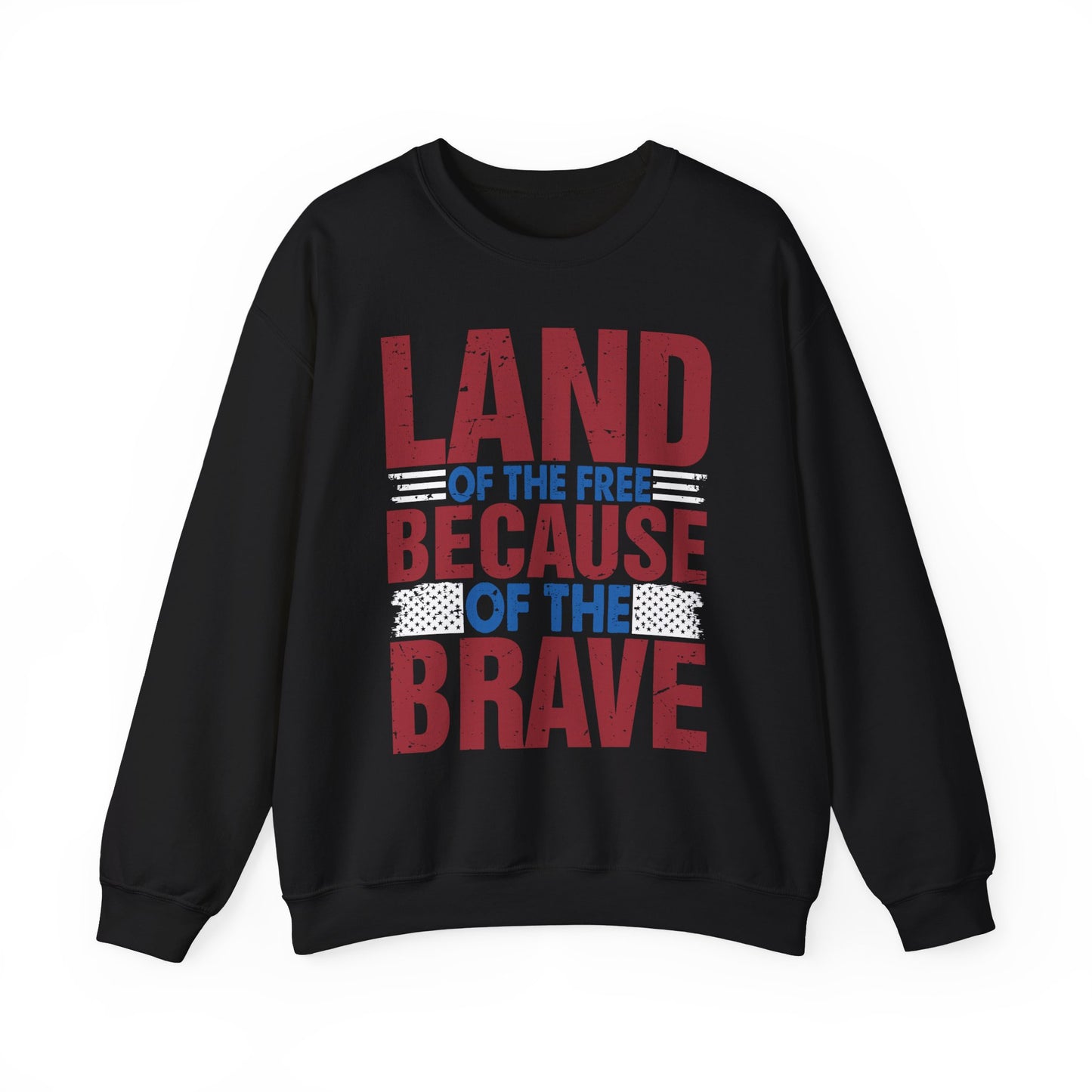 Land of the Free Because of the Brave #4 Sweatshirt