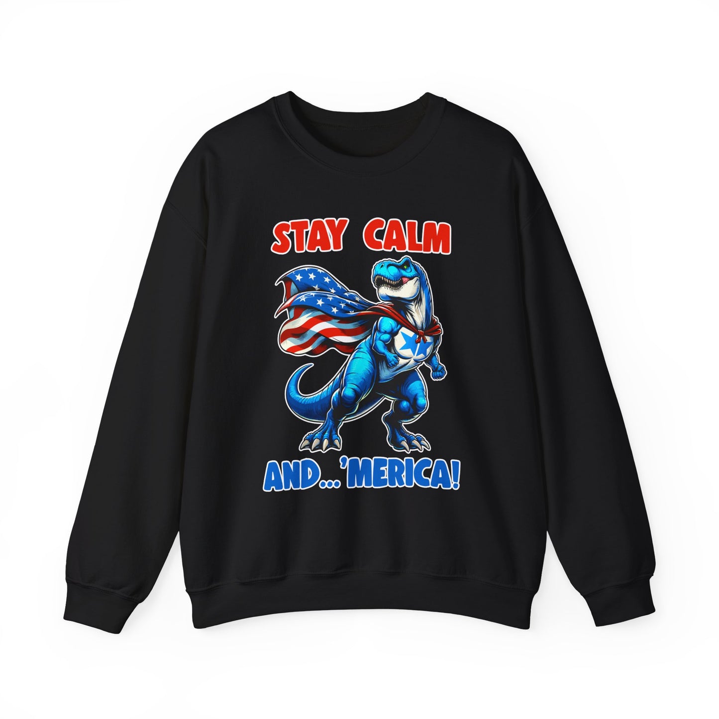 Stay Calm and... 'Merica! #1 Sweatshirt