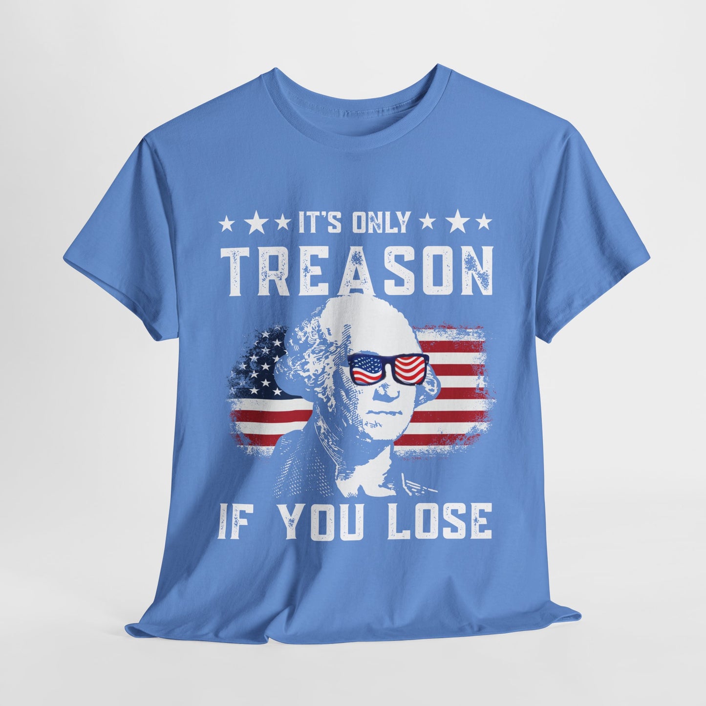 George Washington - Its Only Treason if You Loose T-Shirt