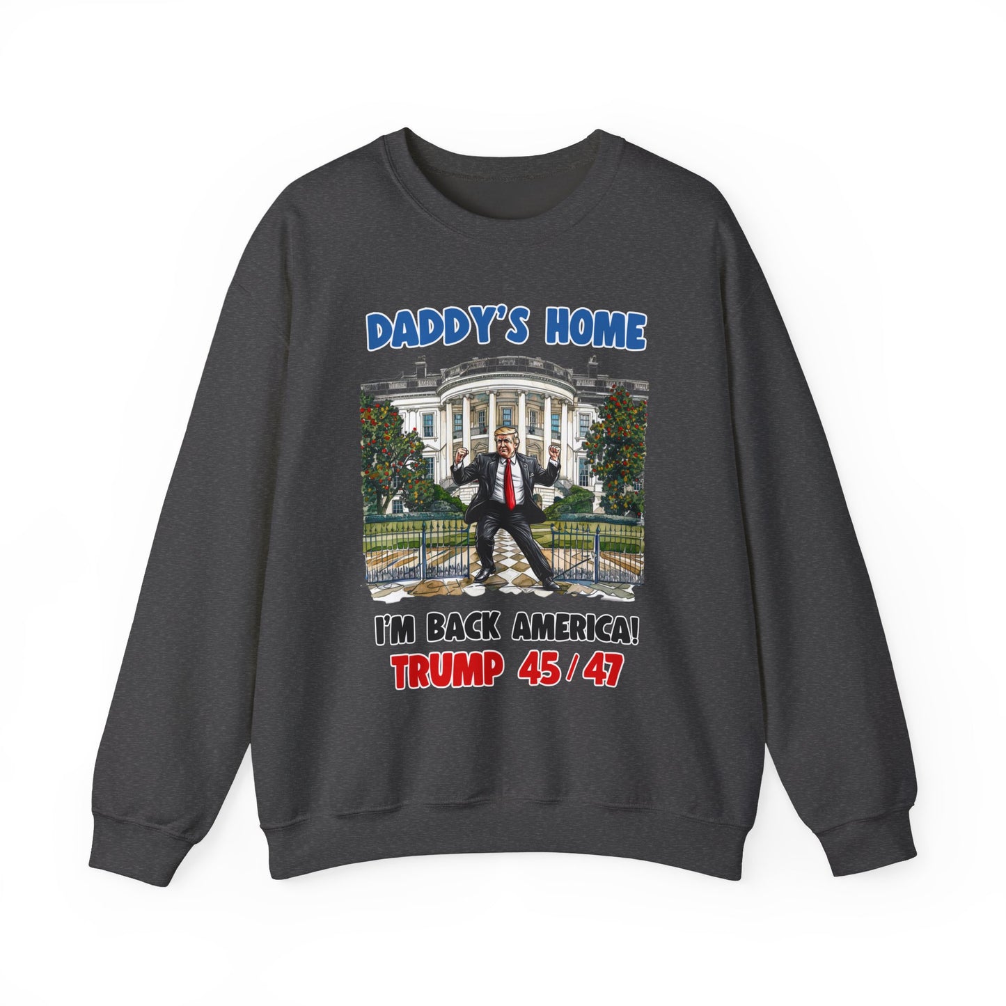 Donald Trump - Daddy's Home Dancing 45/47 Sweatshirt