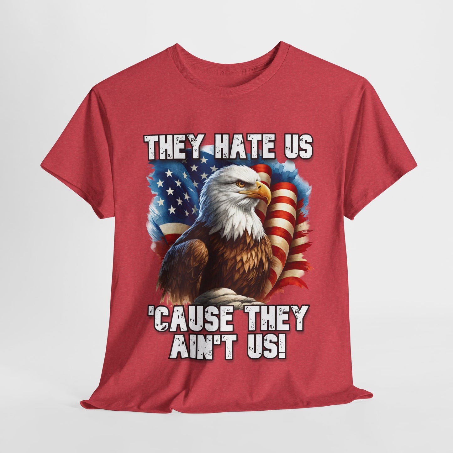 They Hate Us 'Cause They Ain't Us! - Bald Eagle T-Shirt