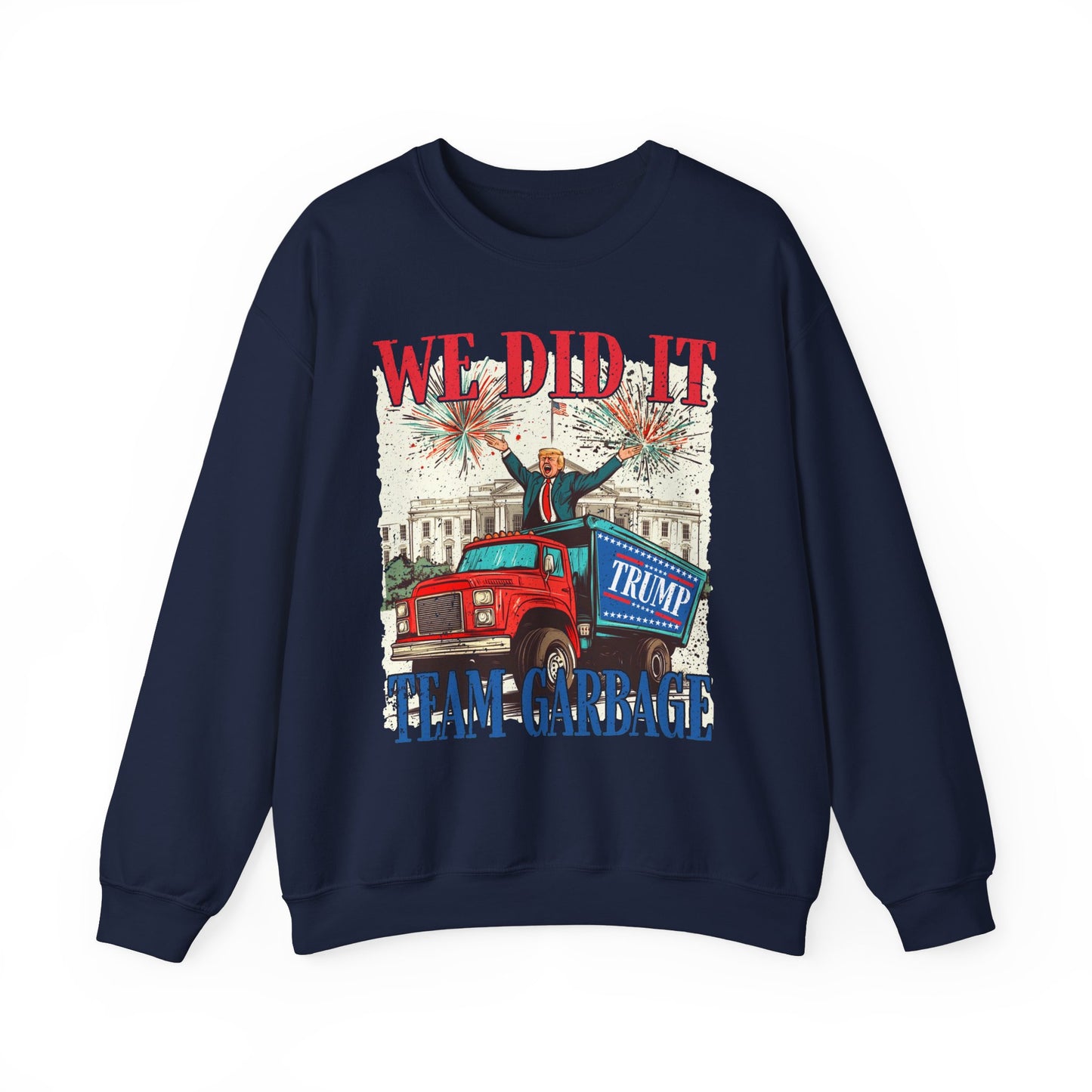 Donald Trump - Team Garbage We Did It! #1 Sweatshirt