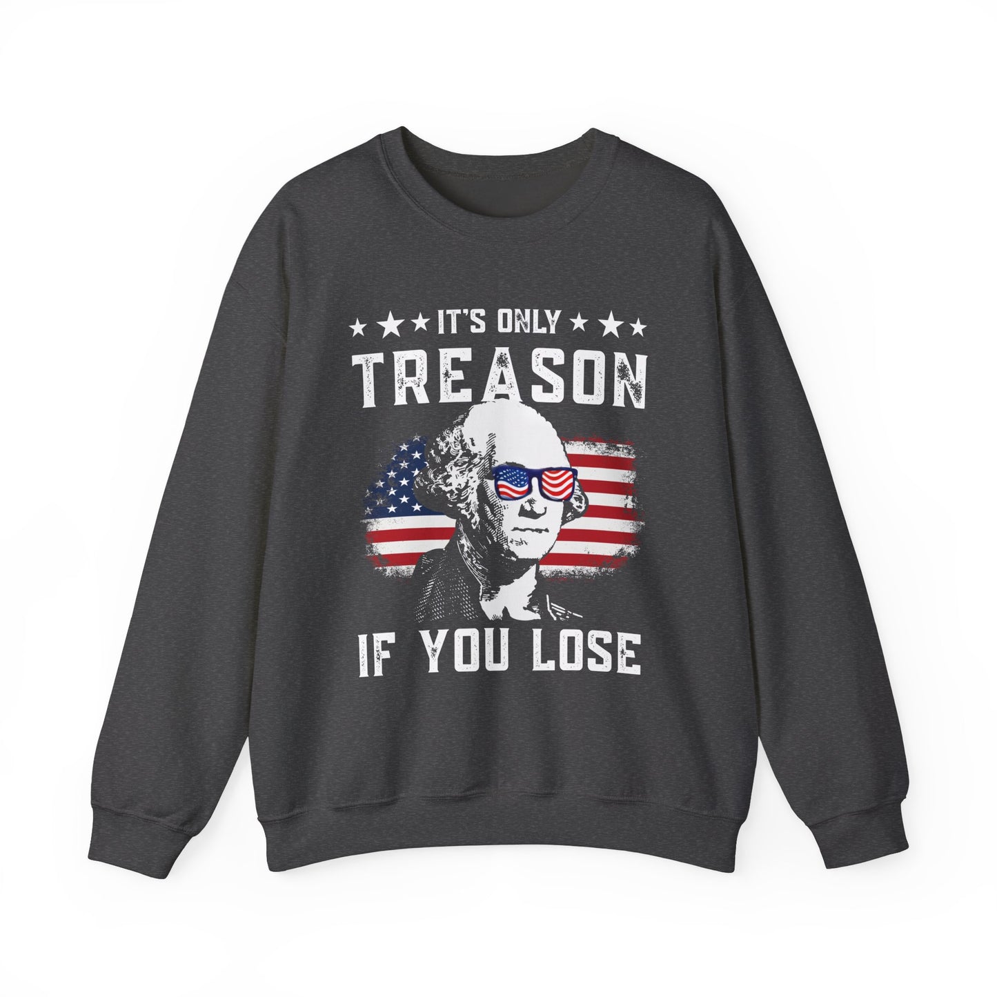 George Washington - It's Only Treason if You Loose Sweatshirt