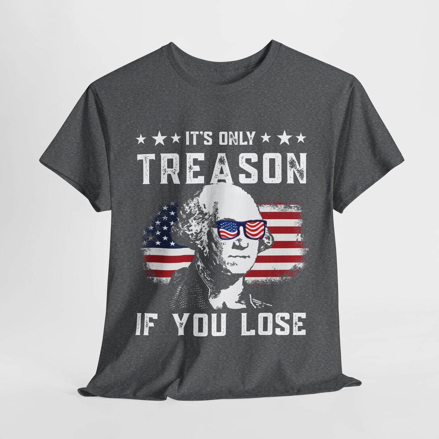 George Washington - Its Only Treason if You Loose T-Shirt